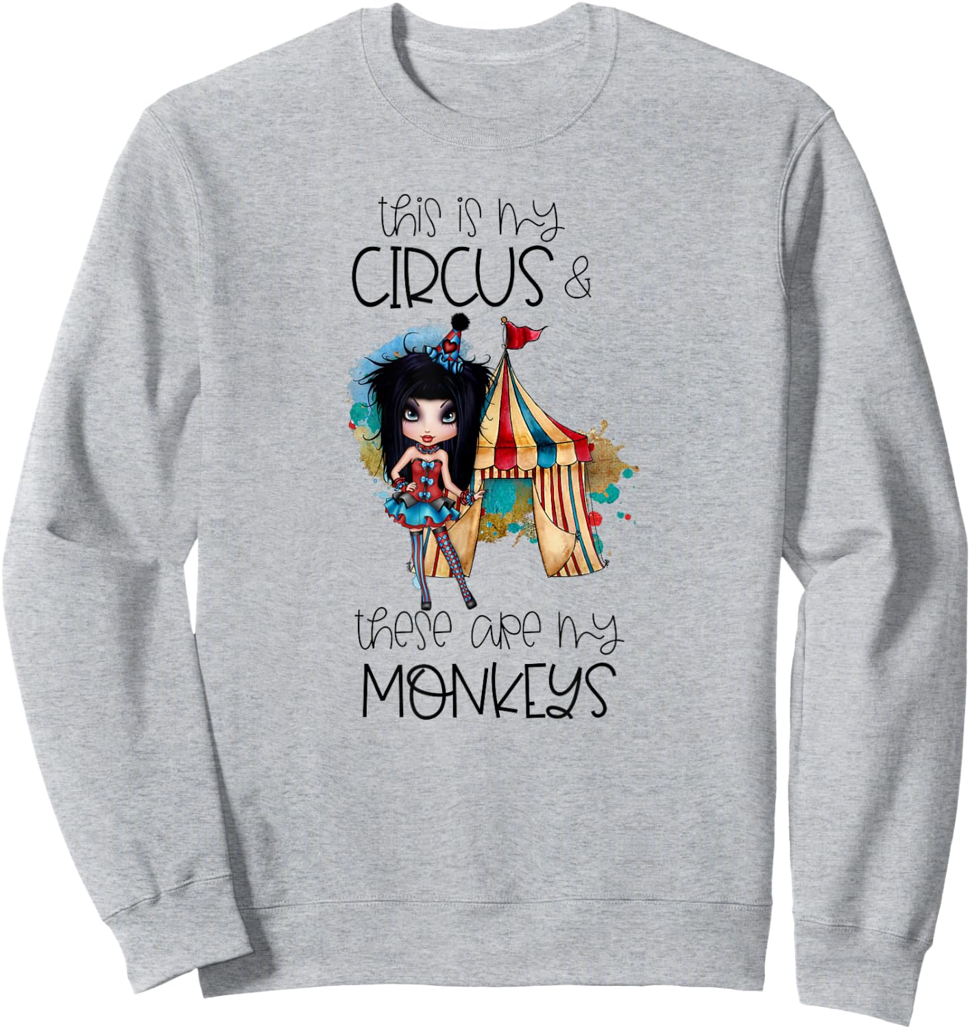 This Is My Circus These Are My Monkeys - Clown Girl Novelty Sweatshirt - Sweatshirt | Ash