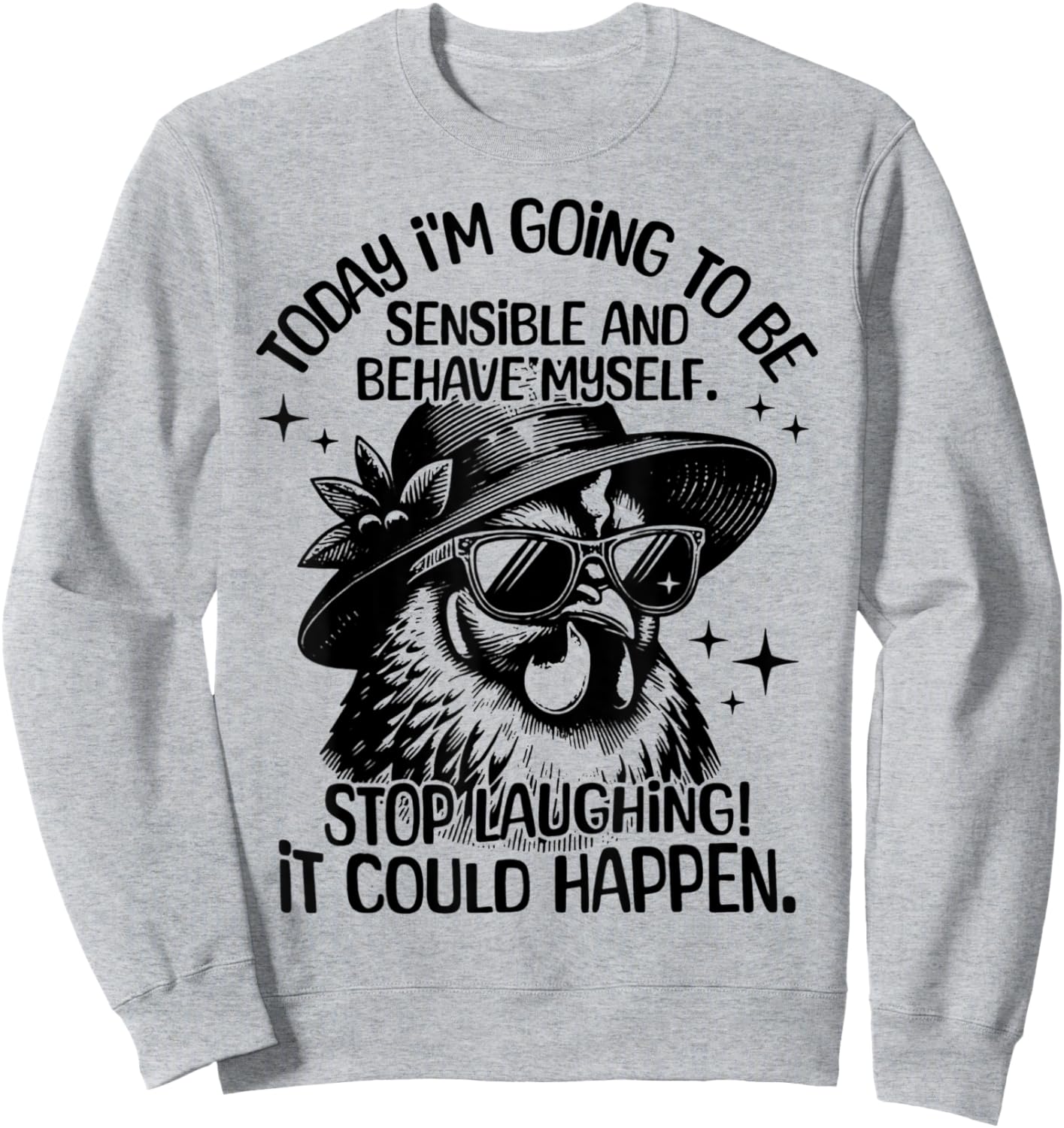 Today I'm Going To Be Sensible And Behave Myself Funny Sweatshirt - Sweatshirt | Ash