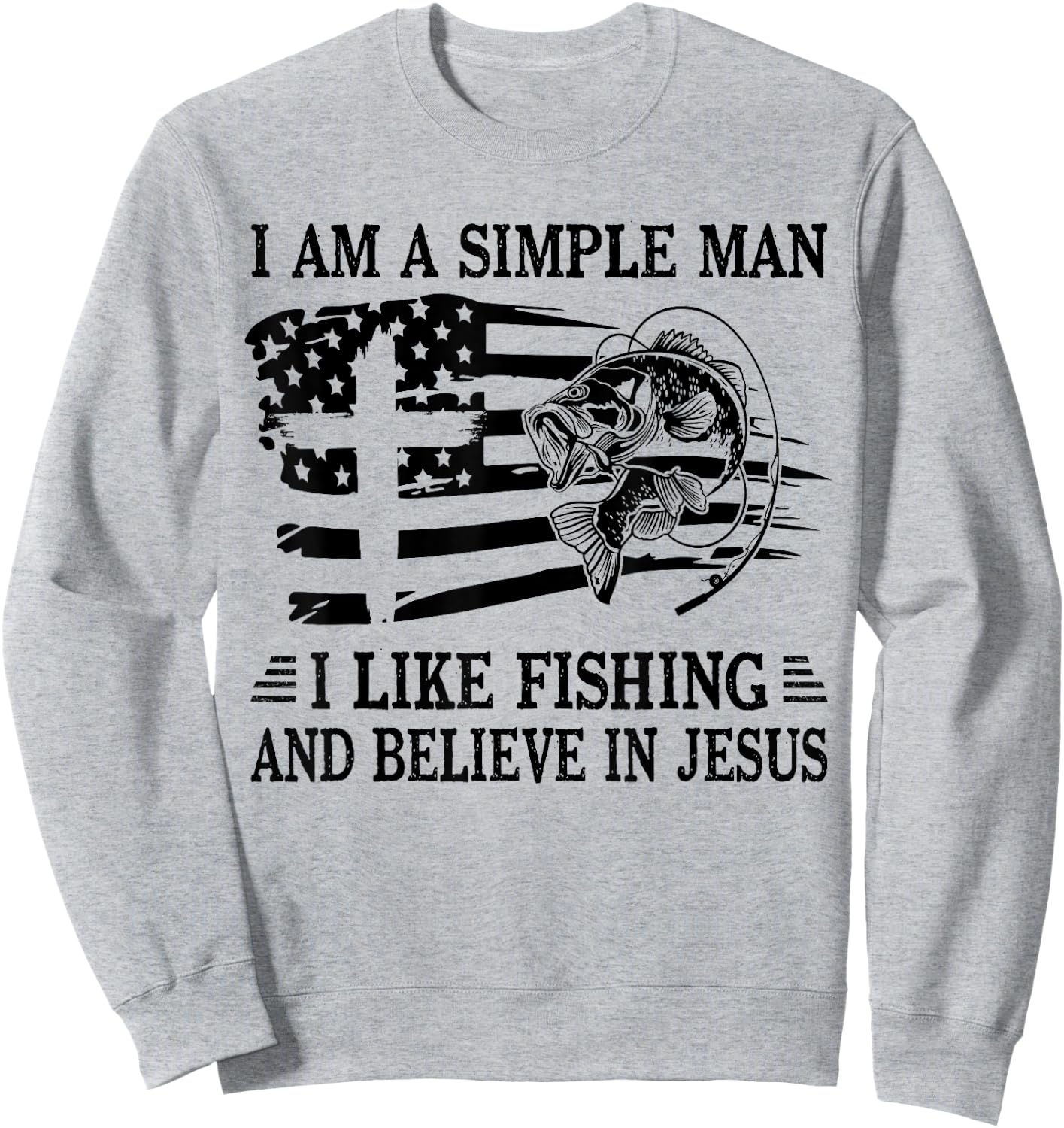 I An A Simple Man I Like Fishing And Believe In Jesus Christ Sweatshirt - Sweatshirt | Ash