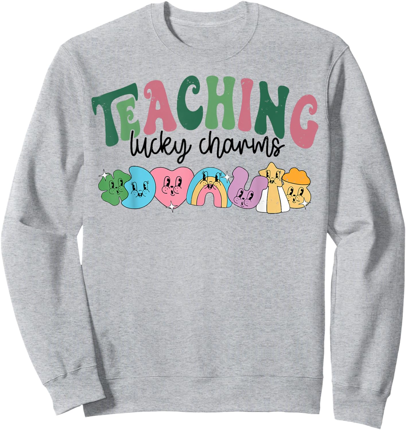 Teaching Lucky Charms St.Patrick's Day Sweatshirt - Sweatshirt | Ash