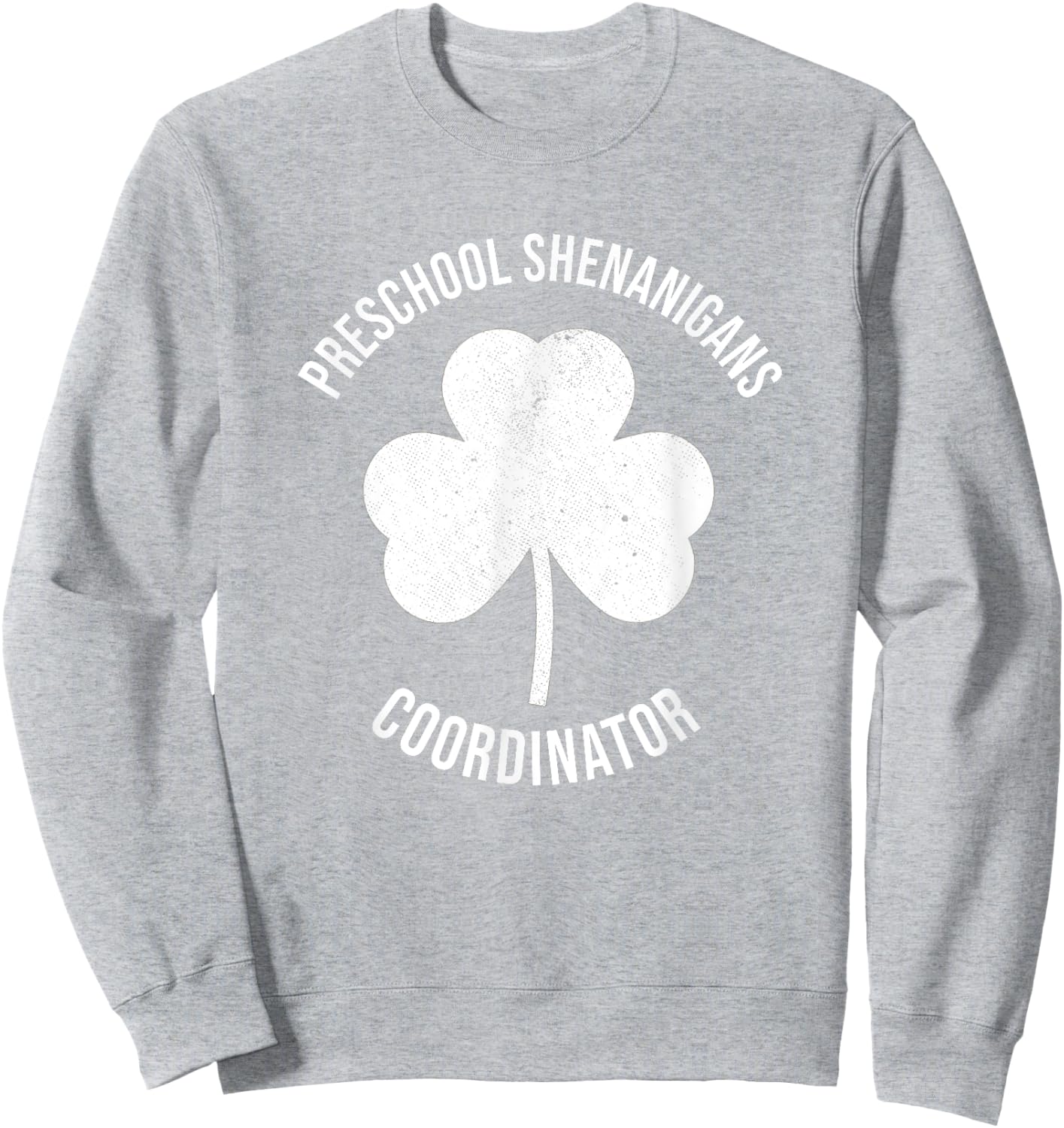 Preschool Teacher St Patricks Day Shenanigans Coordinator Sweatshirt - Sweatshirt | Ash