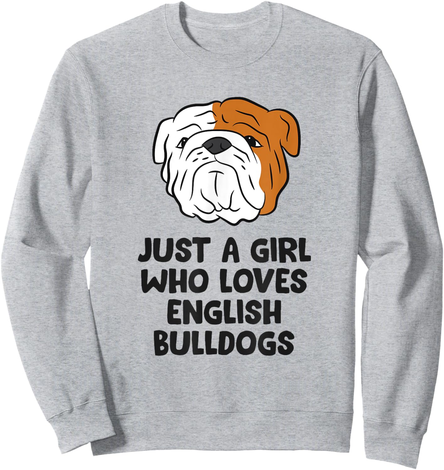 Just A Girl Who Loves English Bulldogs Sweatshirt - Sweatshirt | Ash