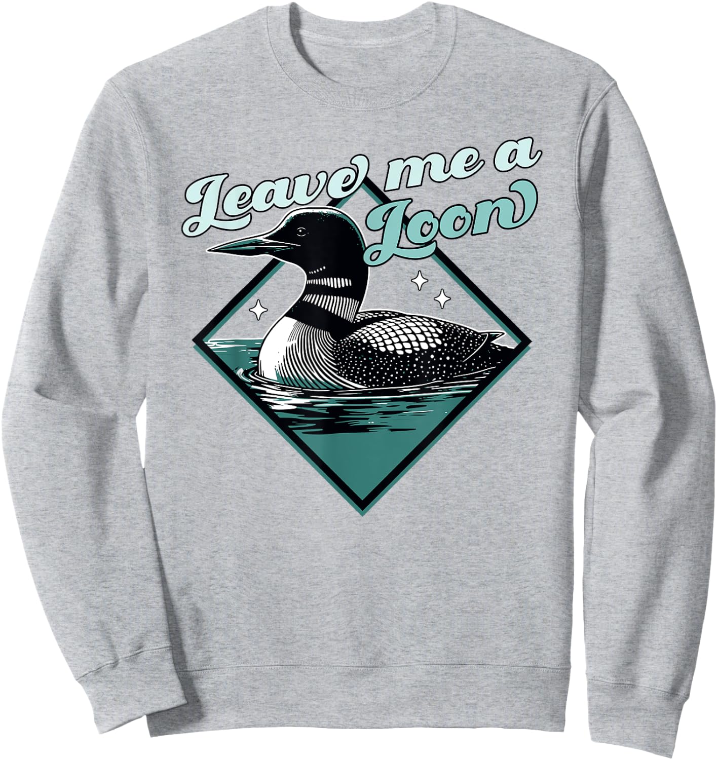 Leave Me A Loon Bird - Funny Bird Watcher - Common Loon Bird Sweatshirt - Sweatshirt | Ash