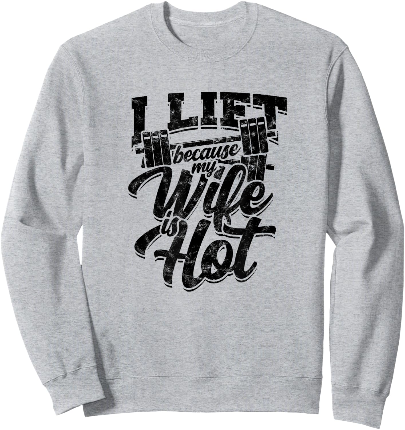 I lift because my wife is hot – Fitness gains Sweatshirt - Sweatshirt | Ash