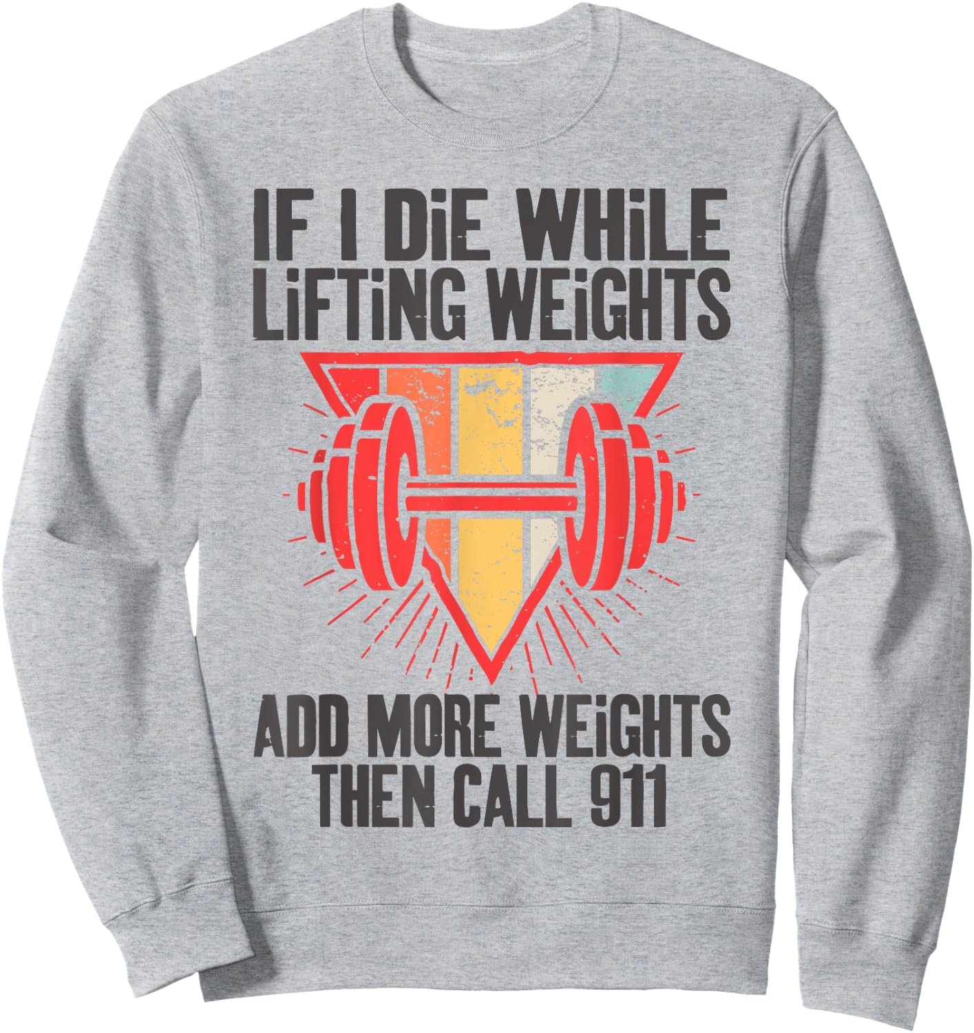 Funny If I Die While Lifting Weights - Workout Gym Sweatshirt - Sweatshirt | Ash