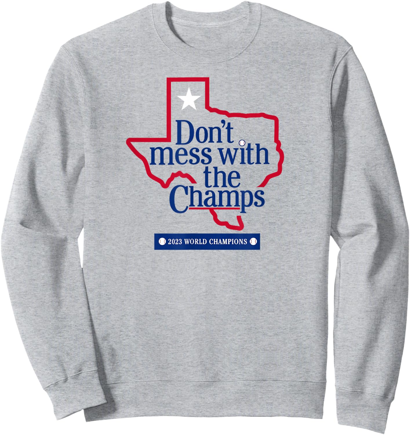 Don't Mess with the Champs - Texas Baseball Sweatshirt - Sweatshirt | Ash