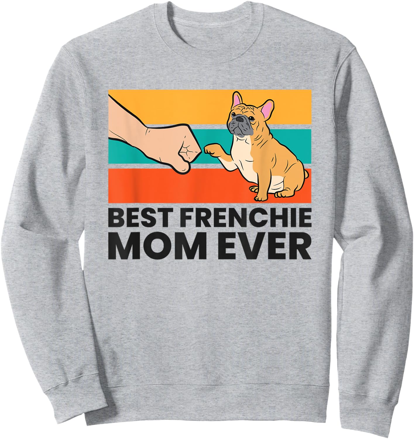 Best Frenchie Mom Ever French Bulldog Mom Women Kids Sweatshirt - Sweatshirt | Ash