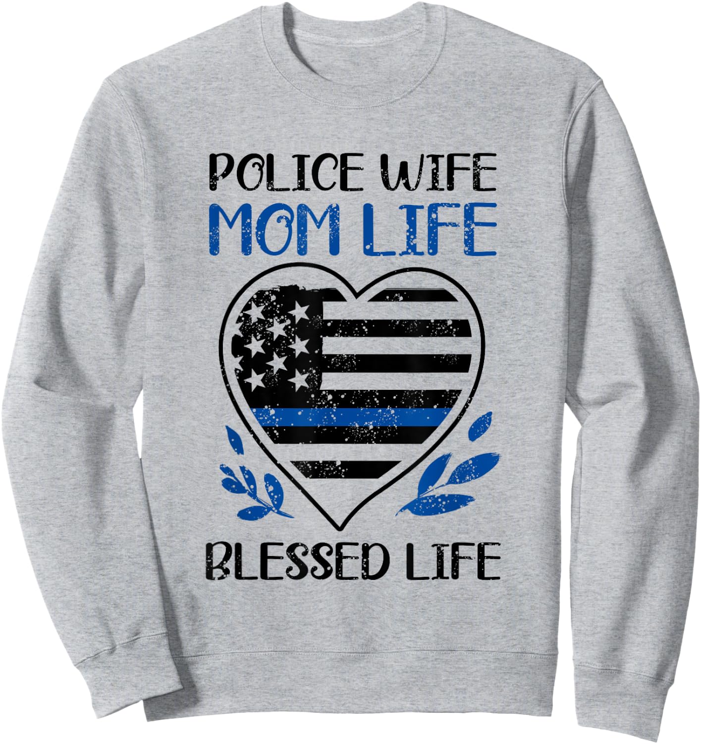 Blue Thin Line Police Wife Mom Life Blessed Policewoman Sweatshirt - Sweatshirt | Ash