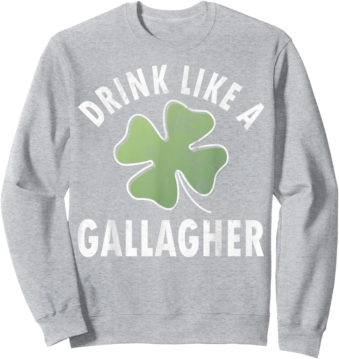 Drink Like A Gallagher Shirt Funny Saint Patricks Day Gift Sweatshirt - Sweatshirt | Ash