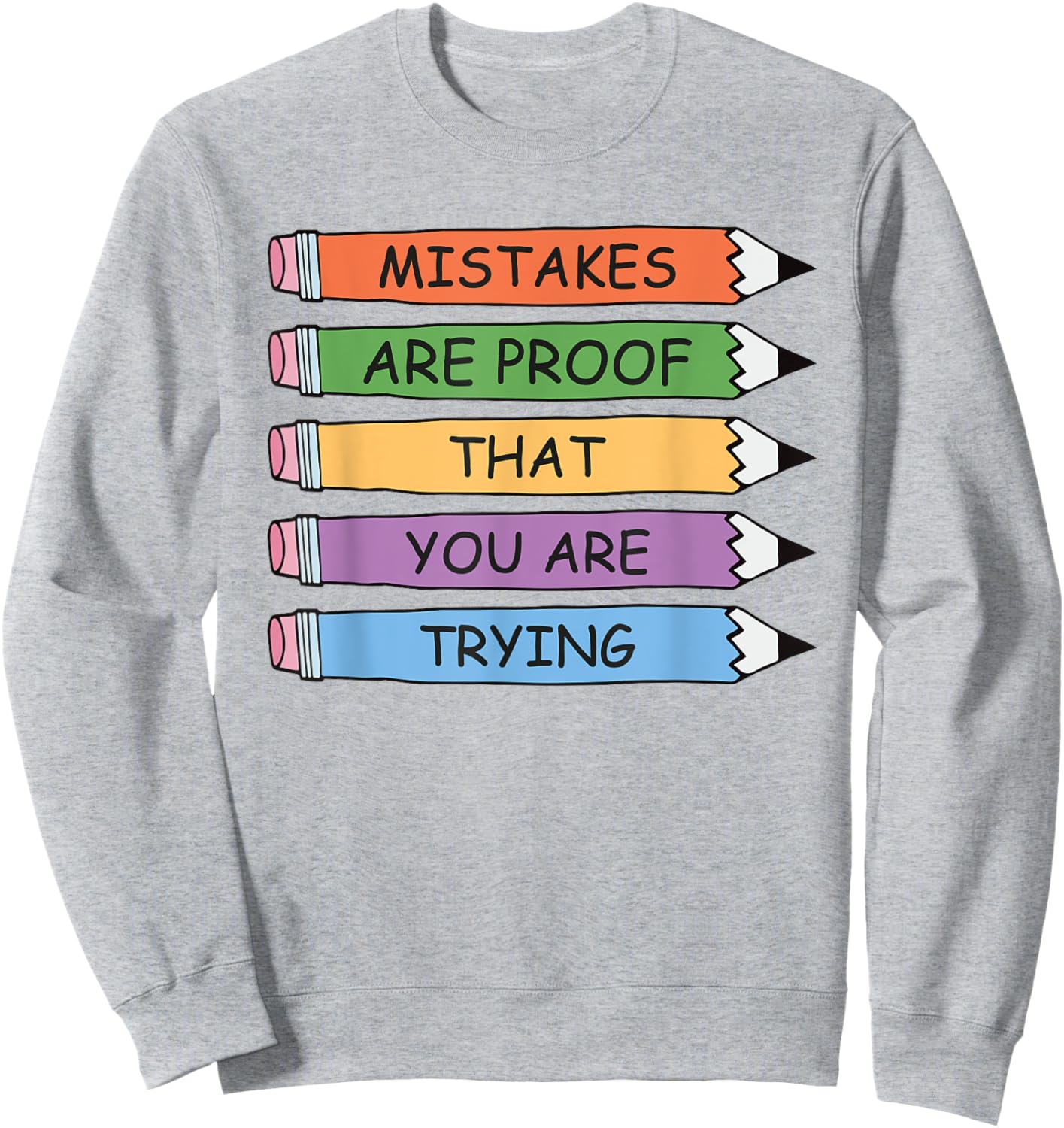 Mistakes Are Proof That You Are Trying Inspirational Teacher Sweatshirt - Sweatshirt | Ash