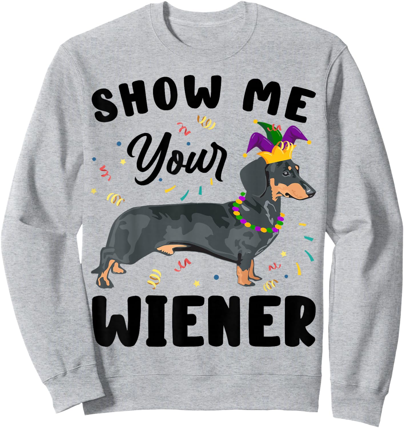 Show Me Your Wiener Funny Mardi Gras Dog Lover Gift Women Sweatshirt - Sweatshirt | Ash