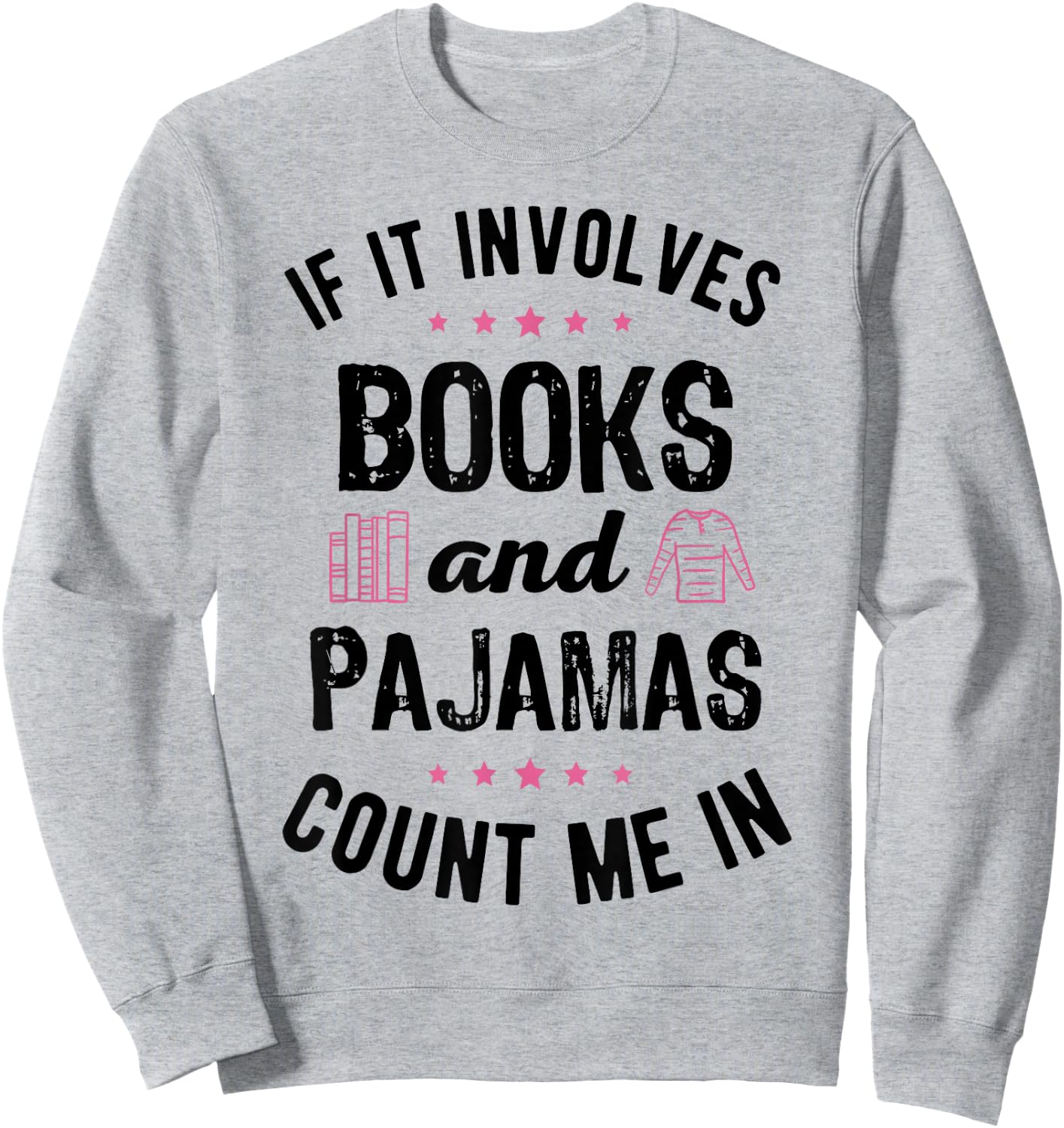 If It Involves Books and Pajamas Book Lover Bookworm Gift Sweatshirt - Sweatshirt | Ash
