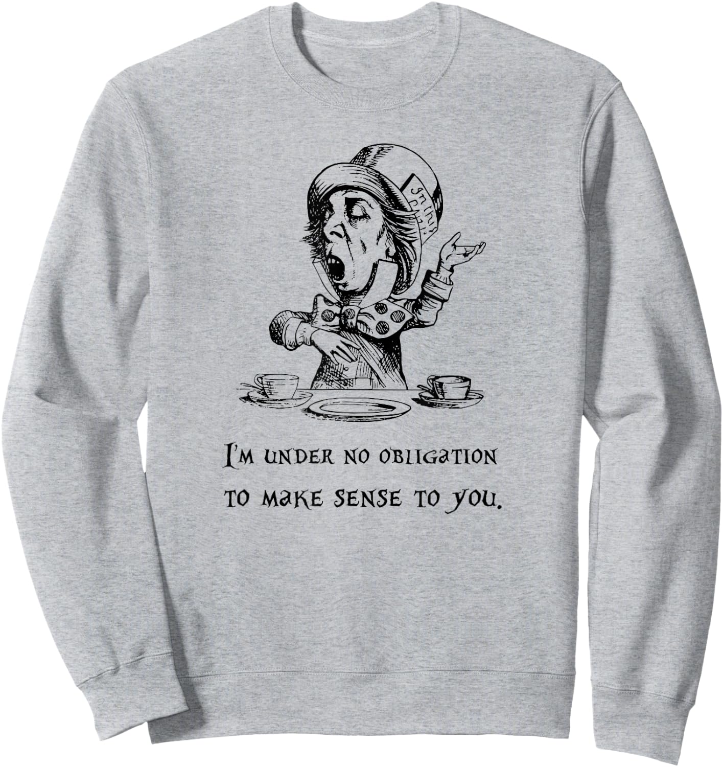 Mad Hatter Quote Sweatshirt - Sweatshirt | Ash