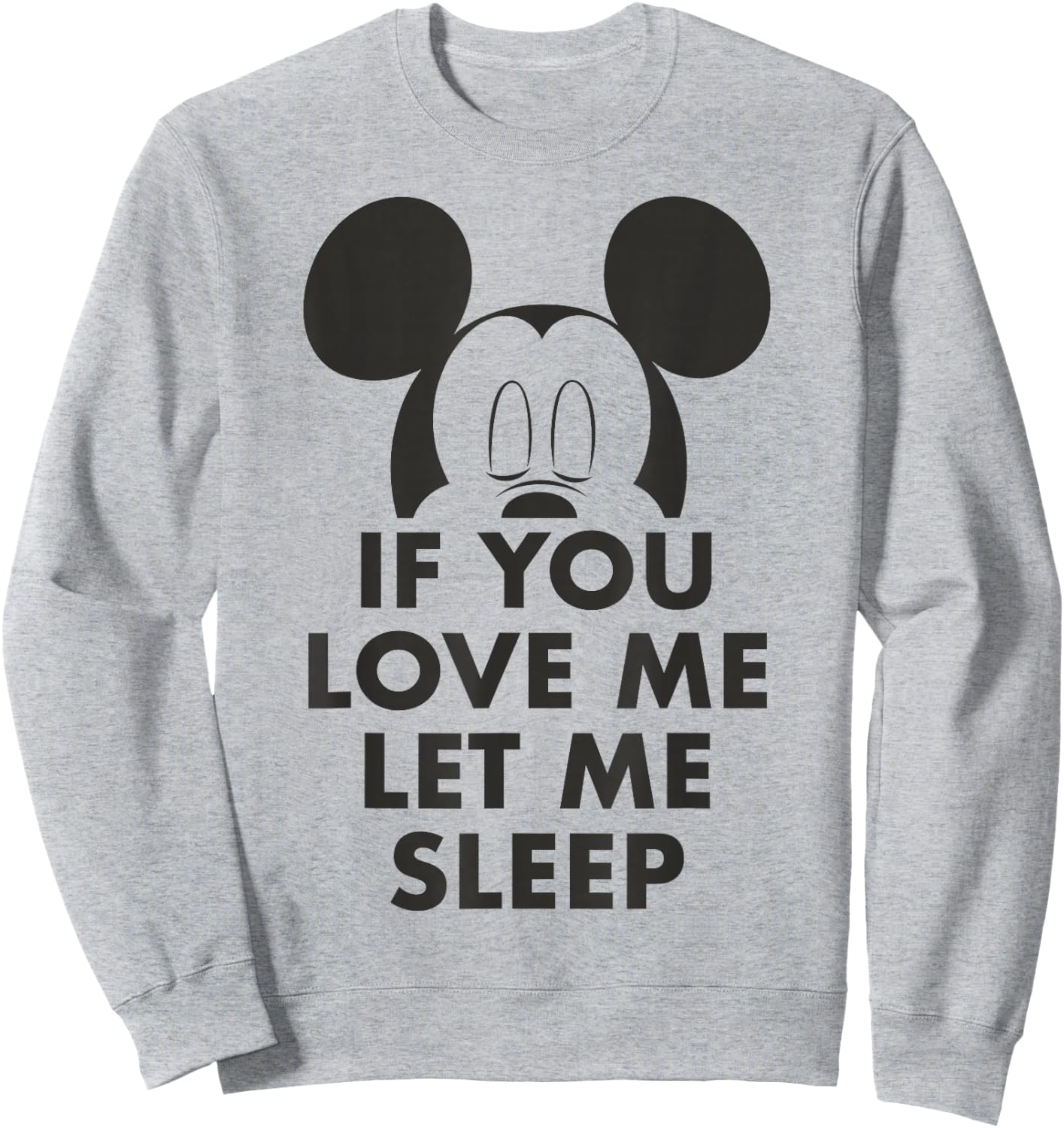 Disney Mickey and Friends Mickey If You Love Me Let Me Sleep Sweatshirt - Sweatshirt | Ash