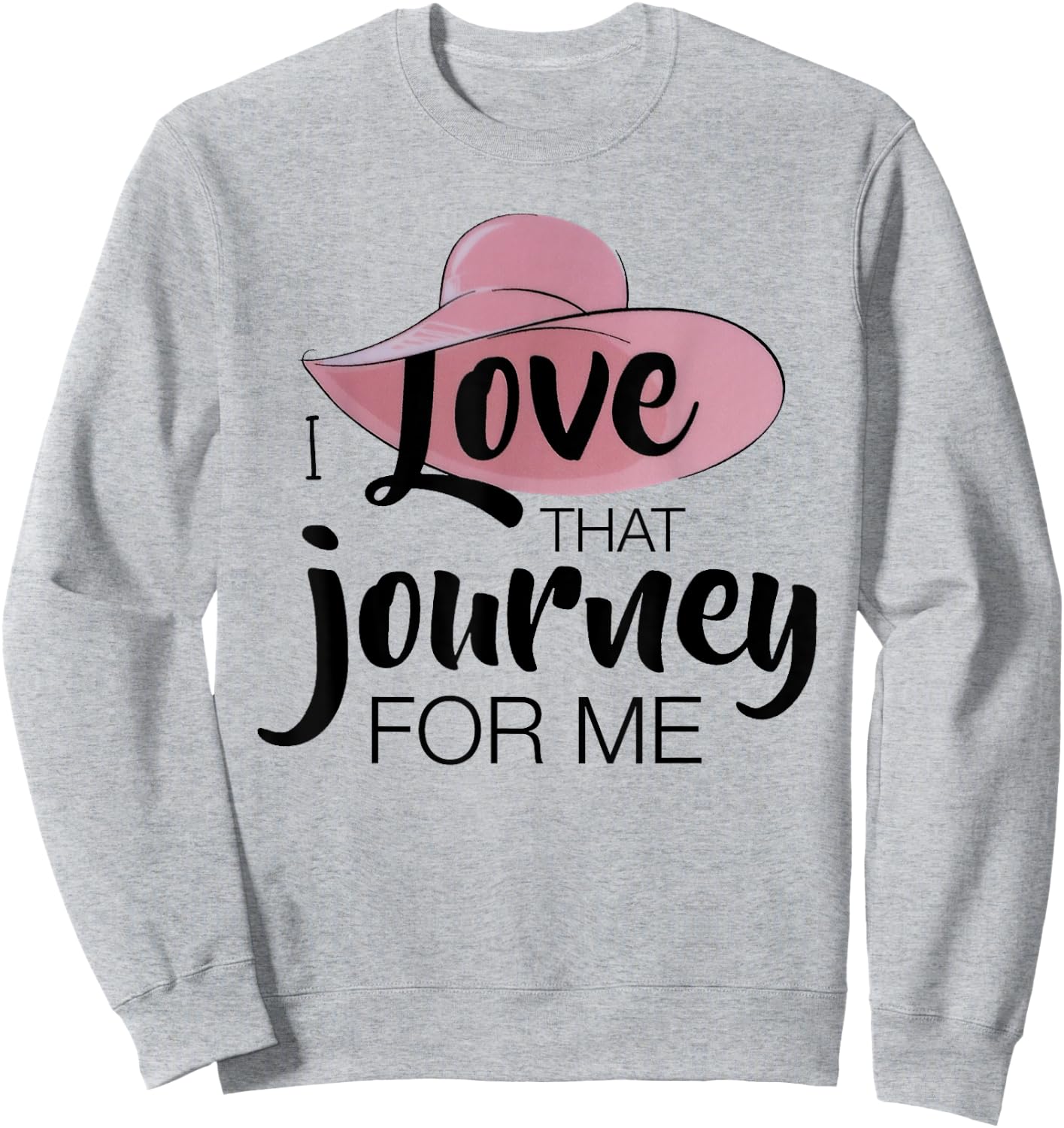 I love that journey for me funny meme Sweatshirt - Sweatshirt | Ash