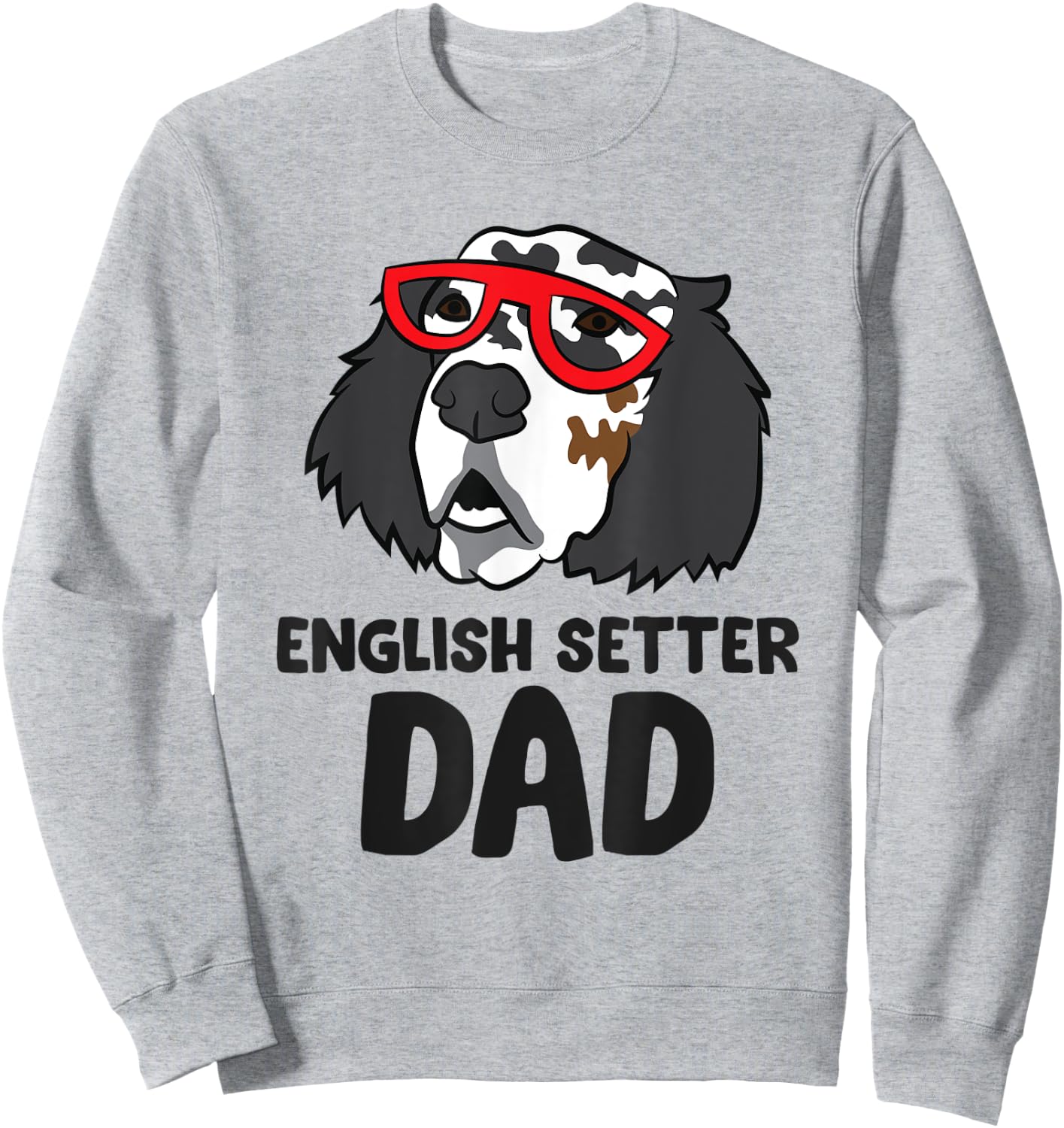 English Setter Dad Love English Setter Sweatshirt - Sweatshirt | Ash