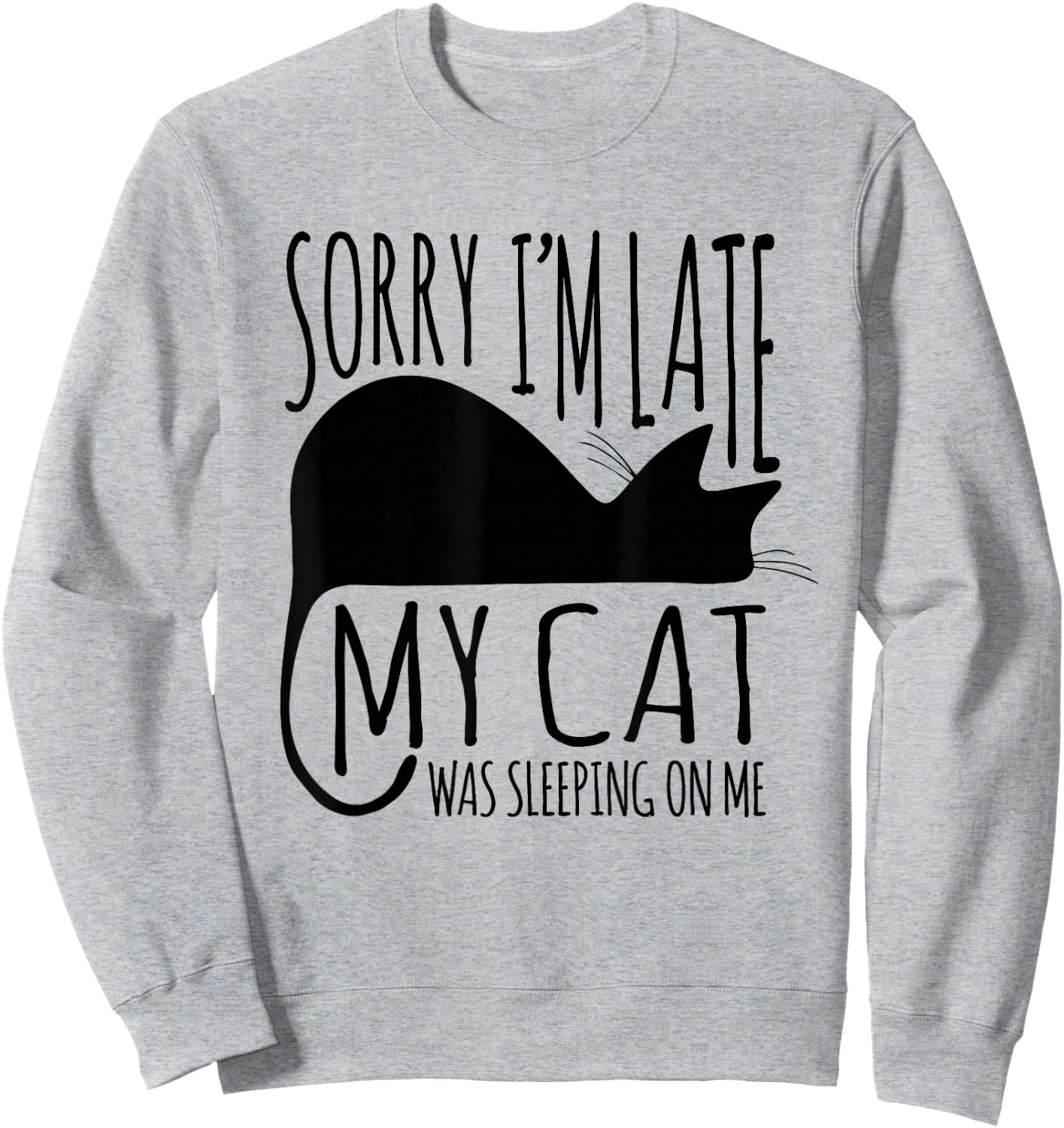 Funny Sorry I'm Late My Cat Was Sleeping On Me Sweatshirt - Sweatshirt | Ash