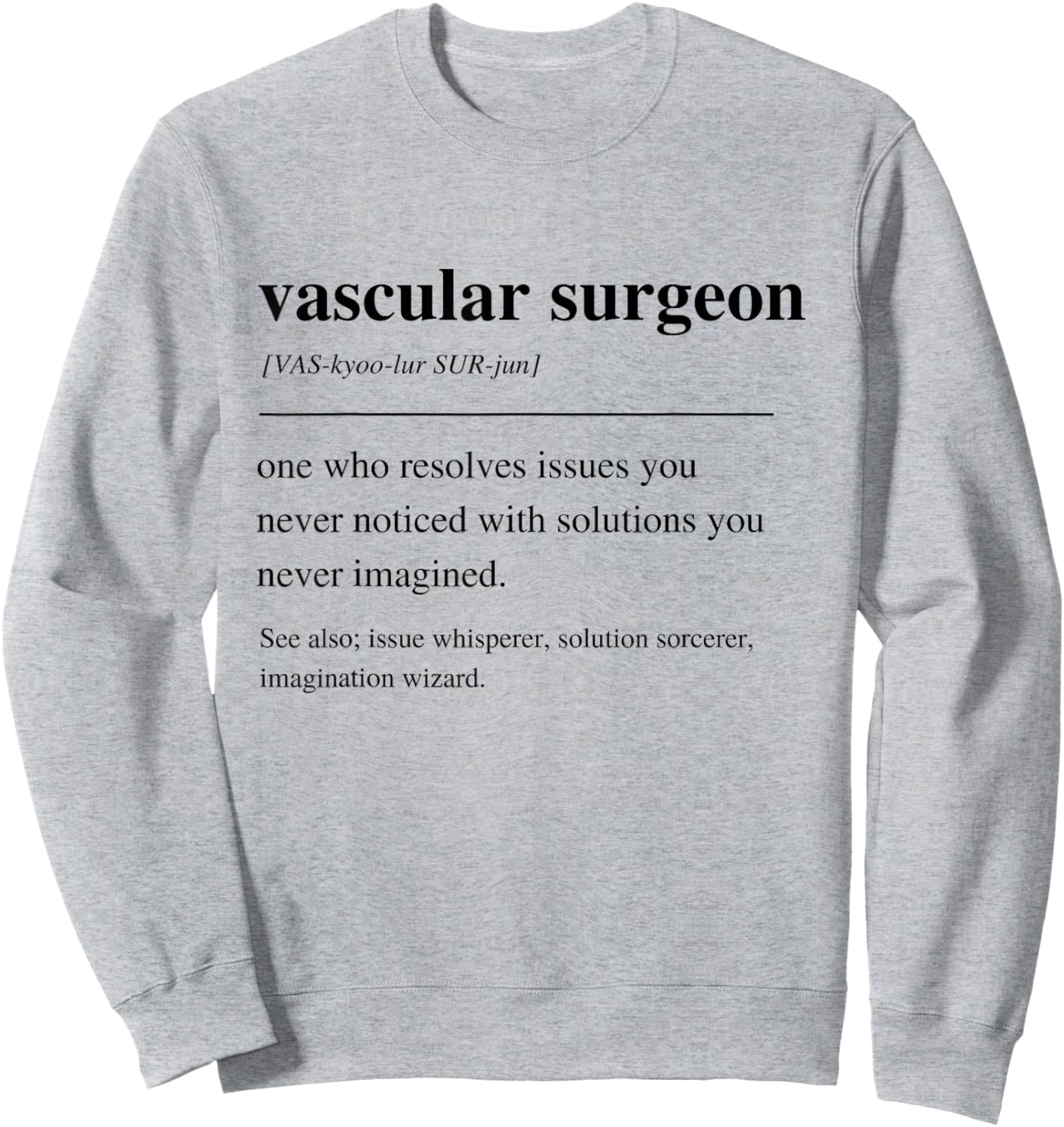 Vascular Surgeon Funny Definition Vascular Surgery Doctor Sweatshirt - Sweatshirt | Ash