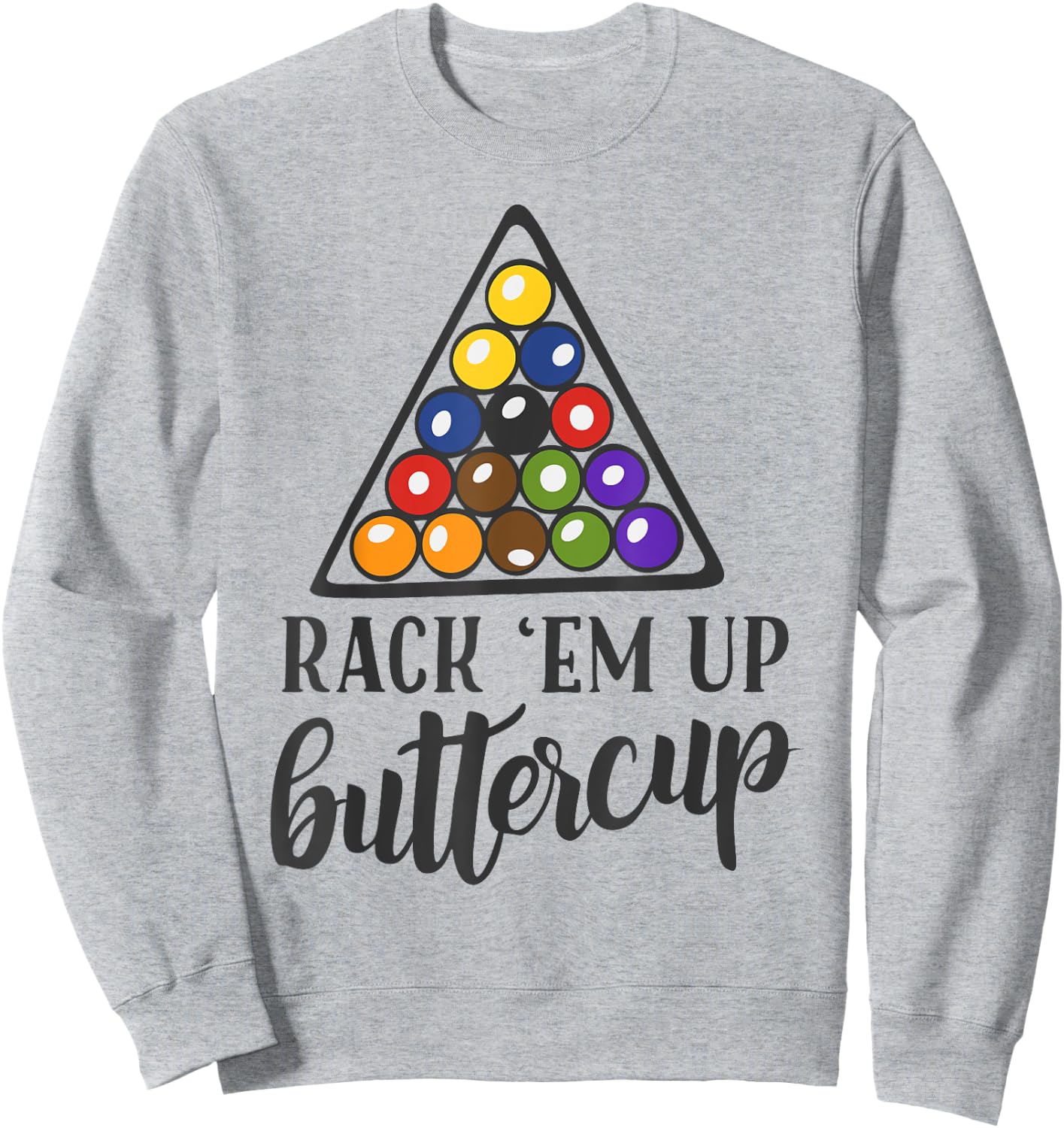 Rack em Up Buttercup Funny Men's Women's Pool Shooting Sweatshirt - Sweatshirt | Ash
