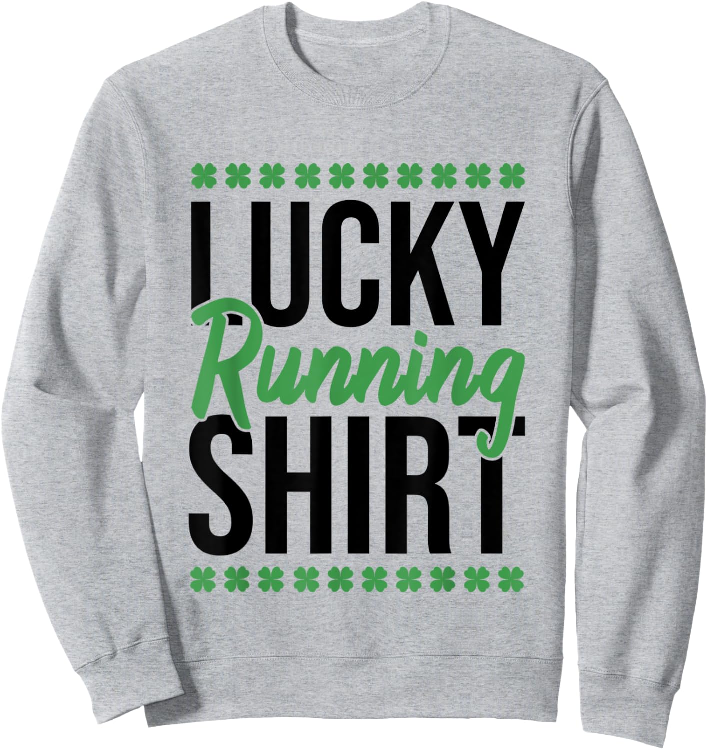 St. Patrick's Day Gym Fitness Marathon Running Lucky Running Sweatshirt - Sweatshirt | Ash
