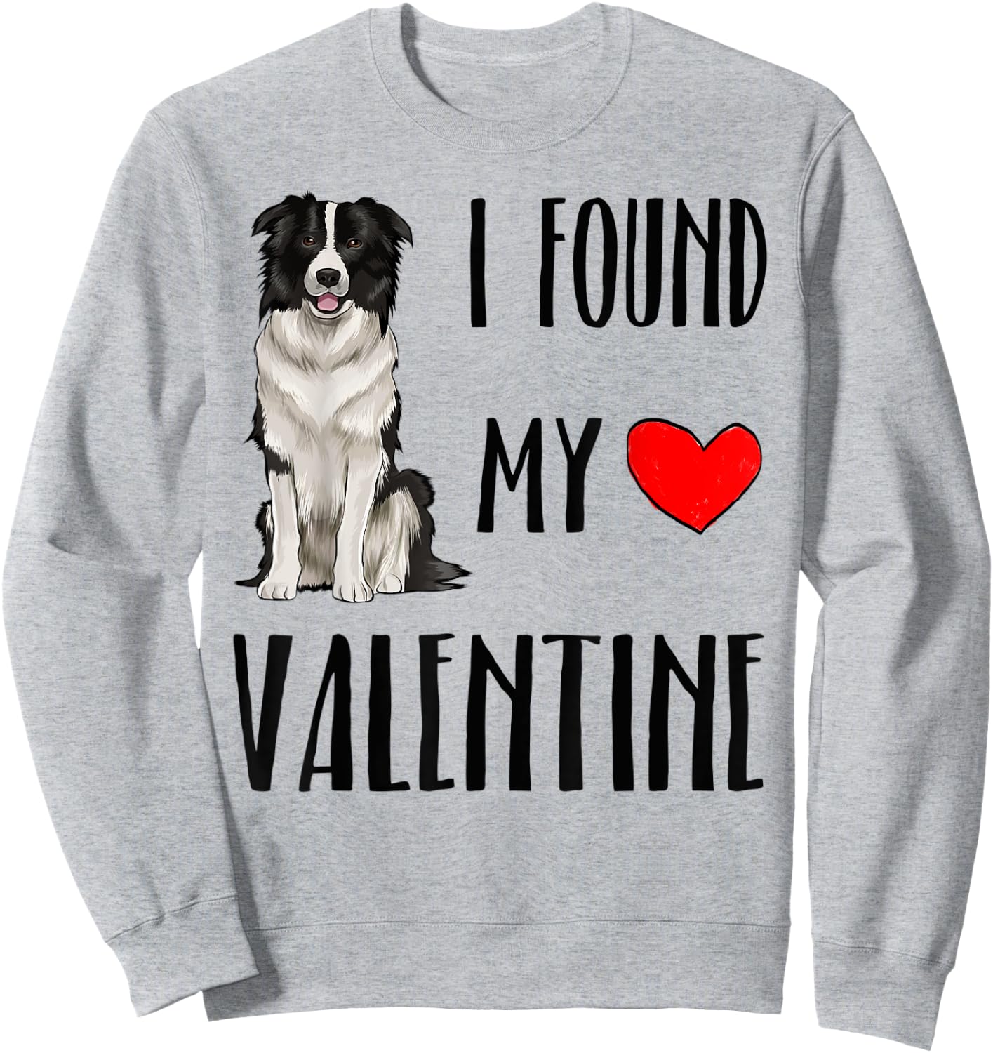 I Found My Valentine Day Border Collie Dog Lover Gift Sweatshirt - Sweatshirt | Ash