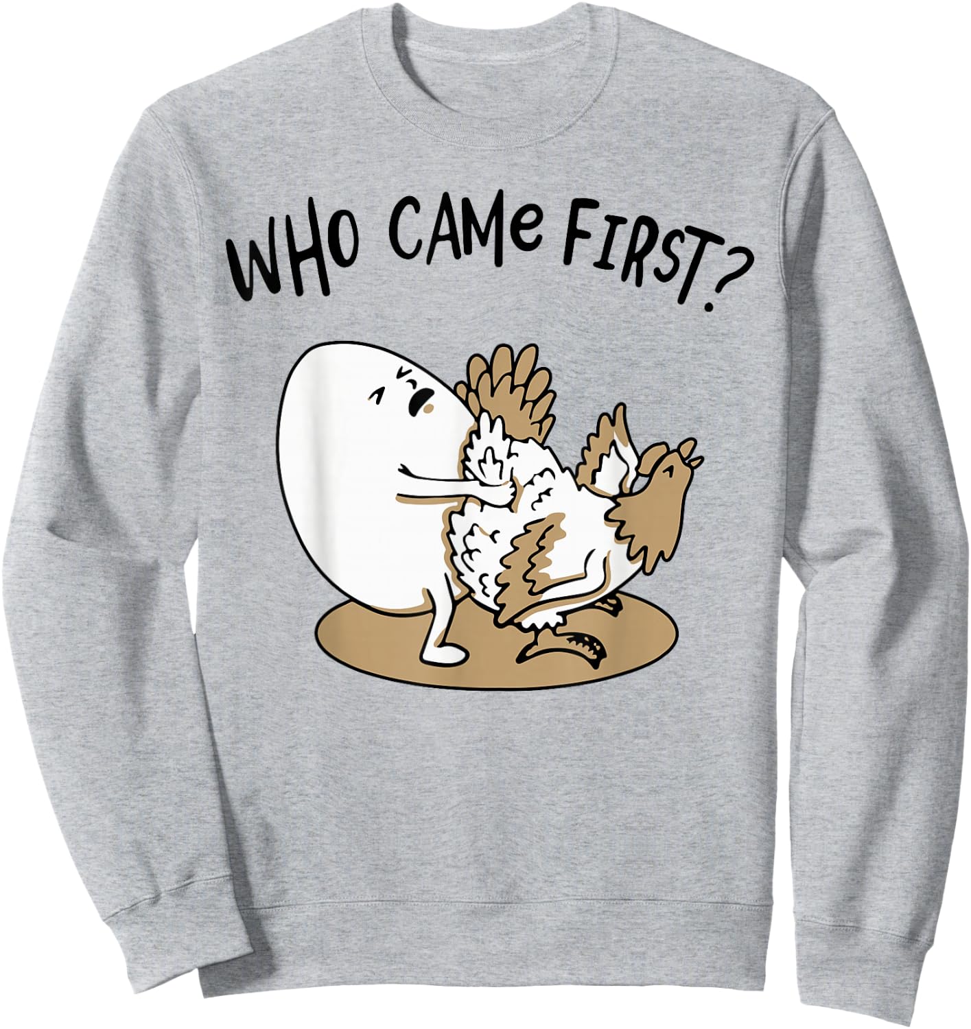Who Came First Chicken or Egg? Chickens Lover Funny Farmer Sweatshirt - Sweatshirt | Ash