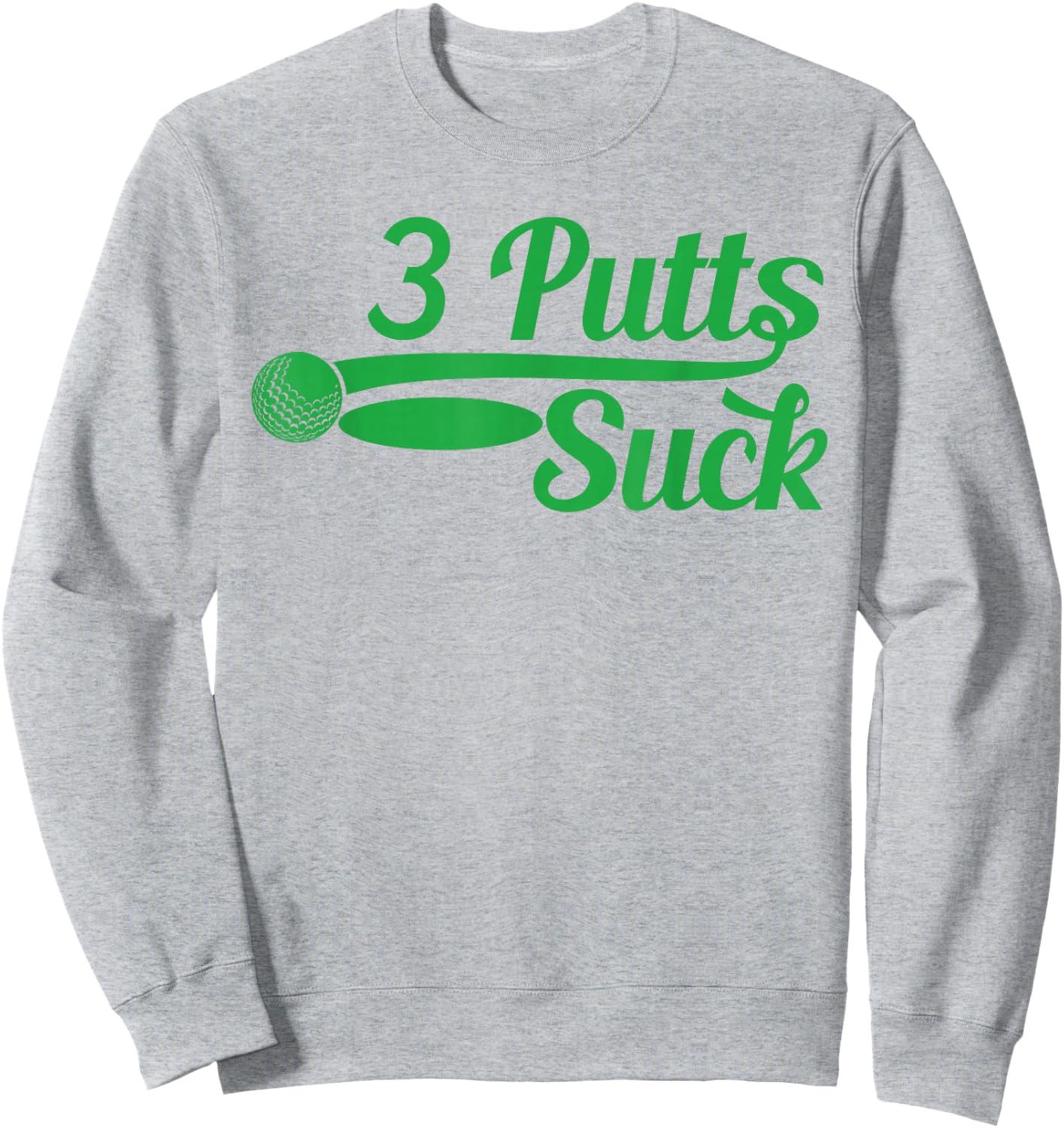 Men's Golf Shirt Funny Father's Day Dad Birthday Golf Putter Funny Golfing Loser 3 Putts Suck Golf Ball Men Sweatshirt - Sweatshirt | Ash