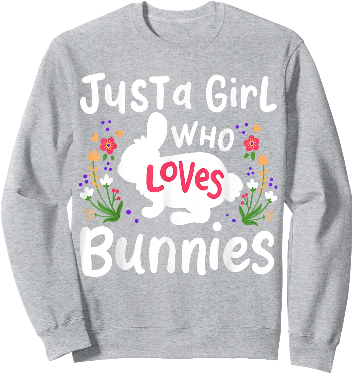 Bunny Just A Girl Who Loves Bunnies Cute Rabbit Lover Sweatshirt - Sweatshirt | Ash