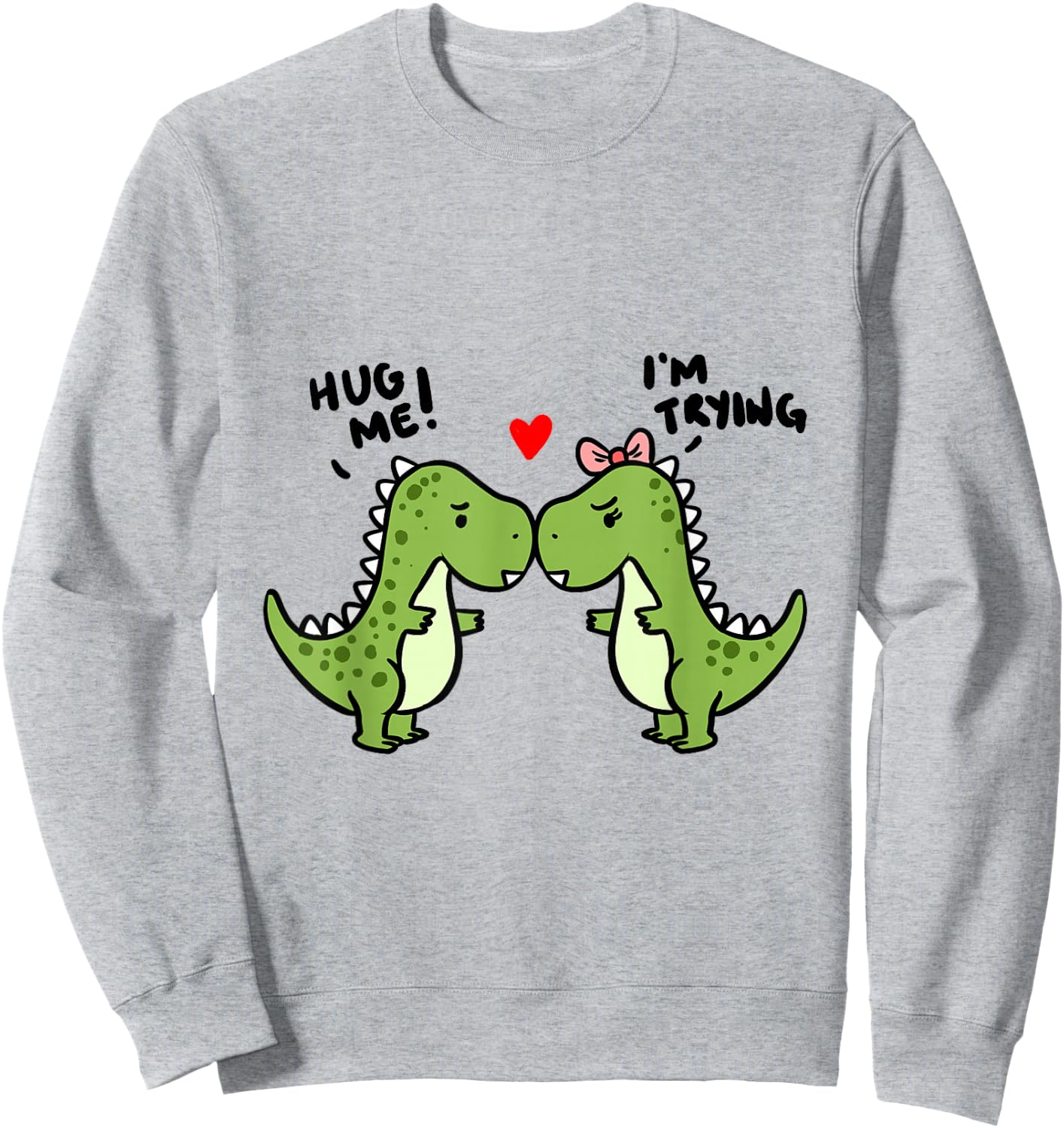 Hug Me I'm Trying Dinosaurs Sweatshirt - Sweatshirt | Ash