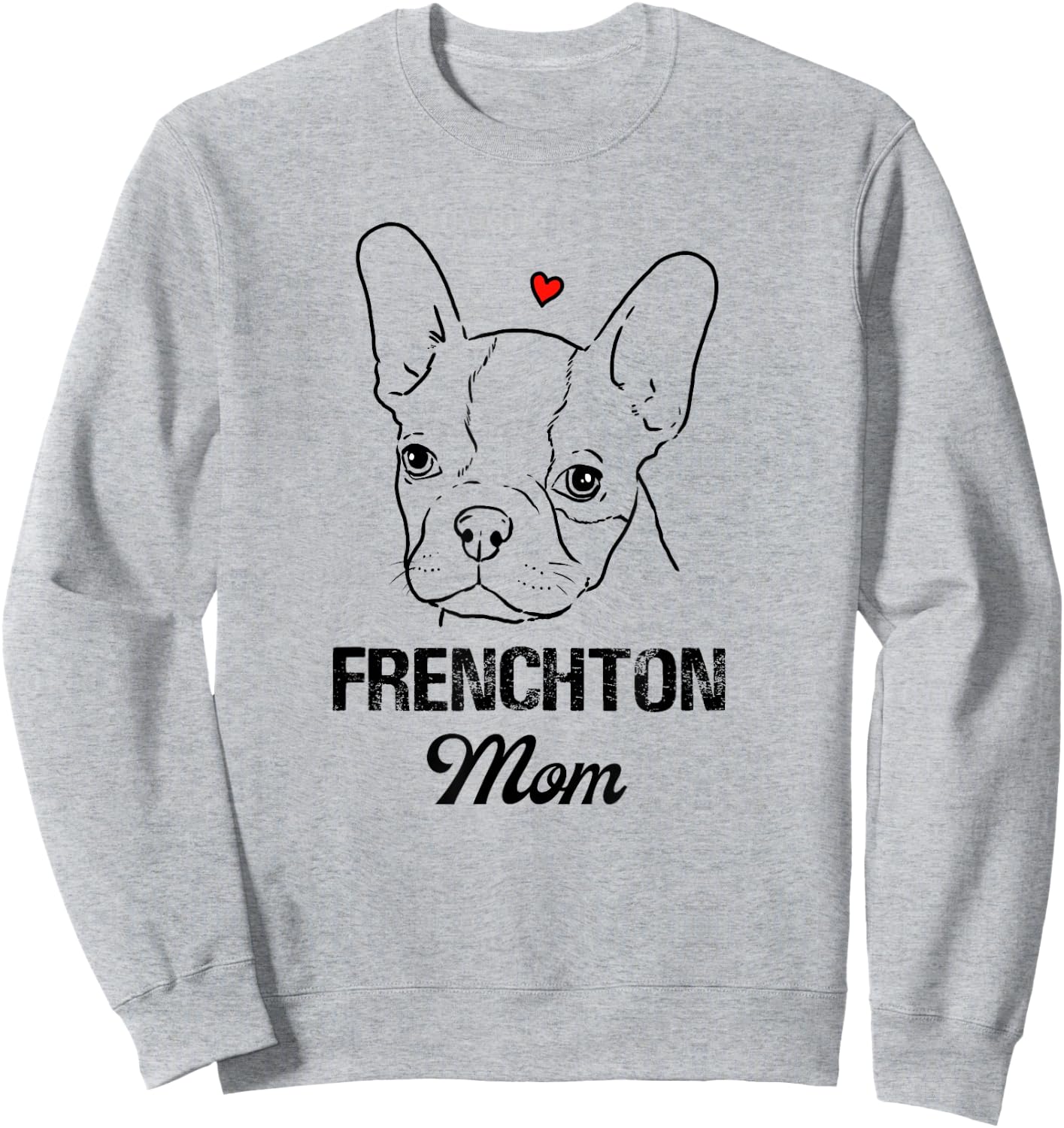 Frenchton Mom, Boston Terrier Mommy, Faux Frenchbo, Froston Sweatshirt - Sweatshirt | Ash