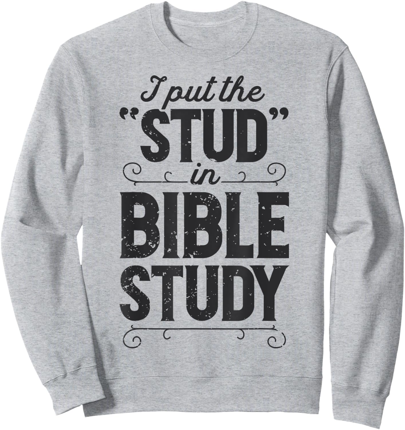 I Put The Stud In Bible Study Christian Men Women Religious Sweatshirt - Sweatshirt | Ash