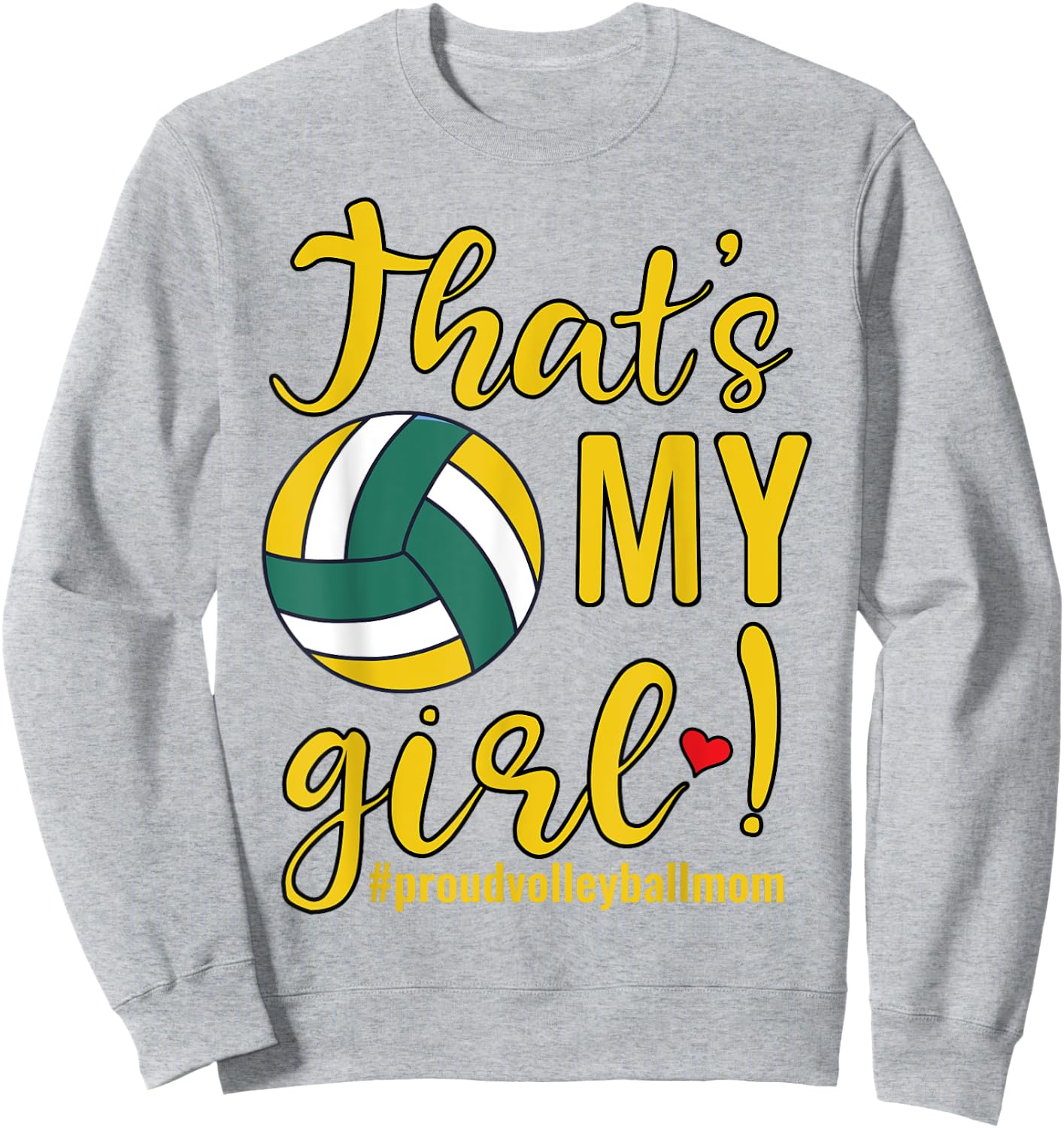 That's My Girl Proud Volleyball Mom Funny Mother Women Sweatshirt - Sweatshirt | Ash