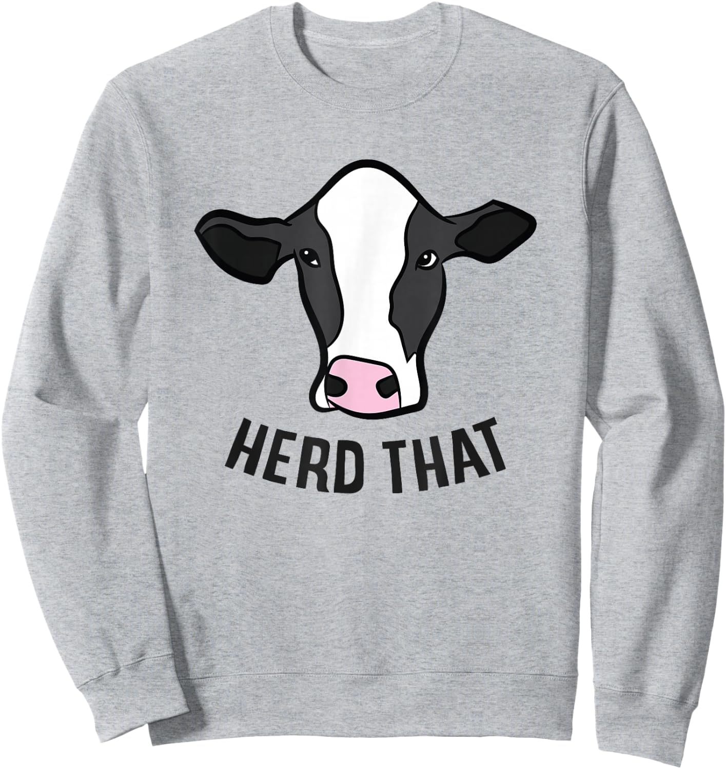 Cow Farming Funny Cow Farmer Herd That Funny Cattle Cows Sweatshirt - Sweatshirt | Ash