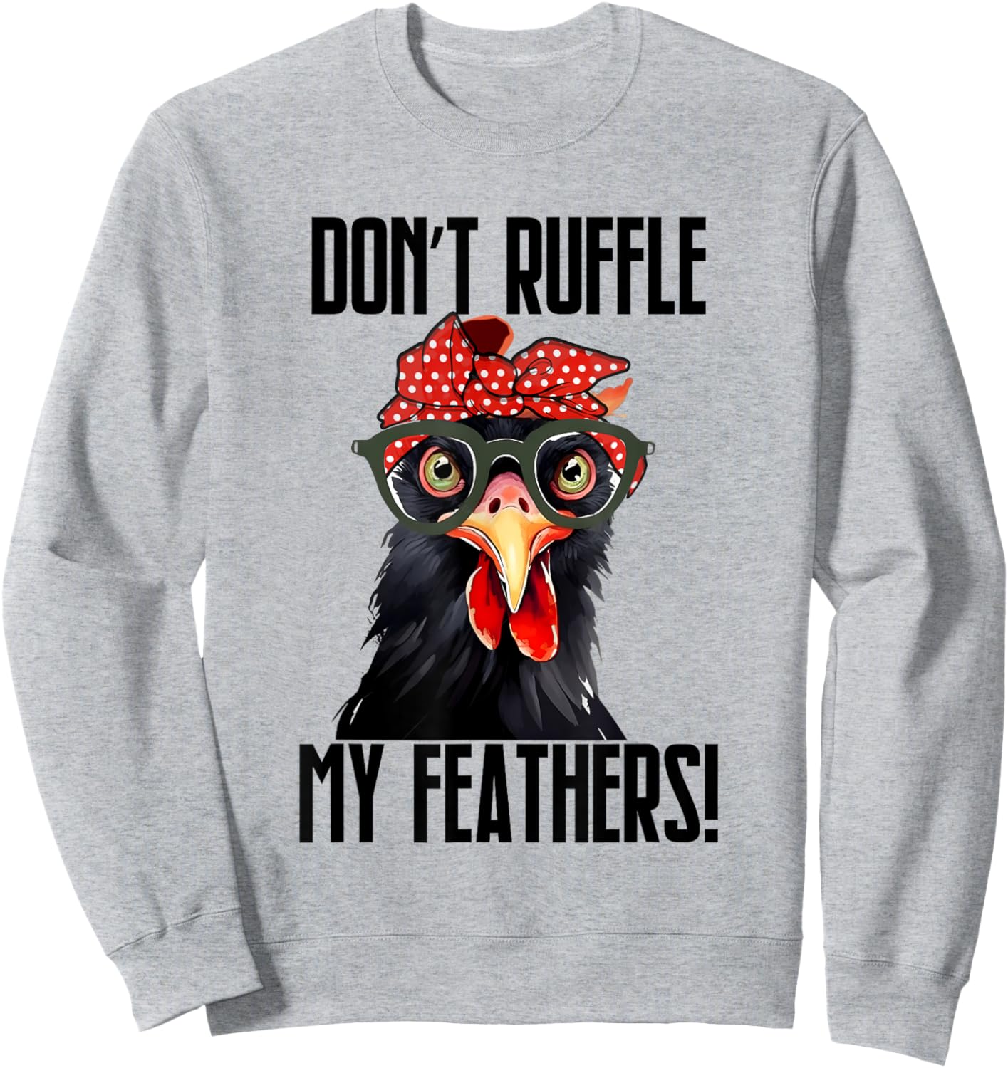 Don't Ruffle My Feathers Bandana Glasses Funny Chicken Sweatshirt - Sweatshirt | Ash