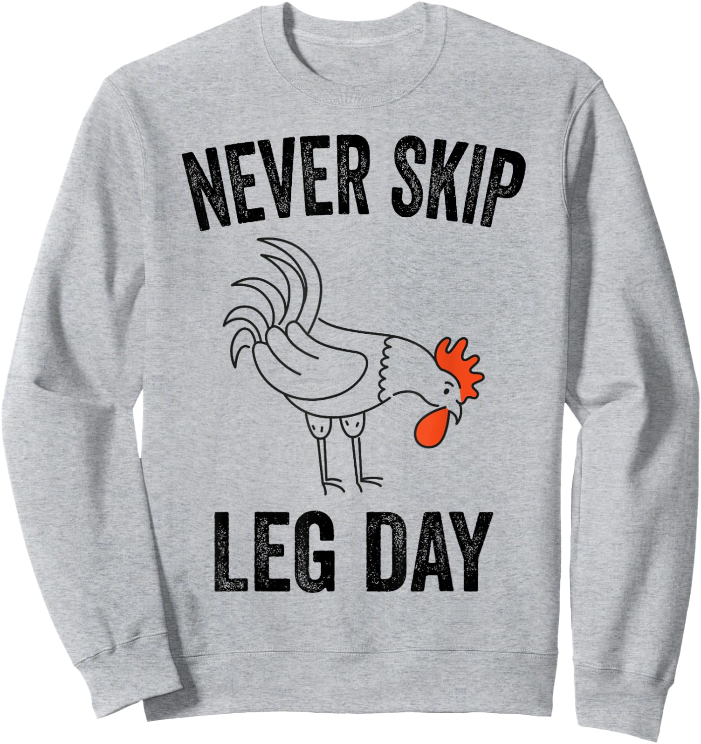 Never Skip Leg Day Funny Gym Workout Legs Muscles Chicken Sweatshirt - Sweatshirt | Ash