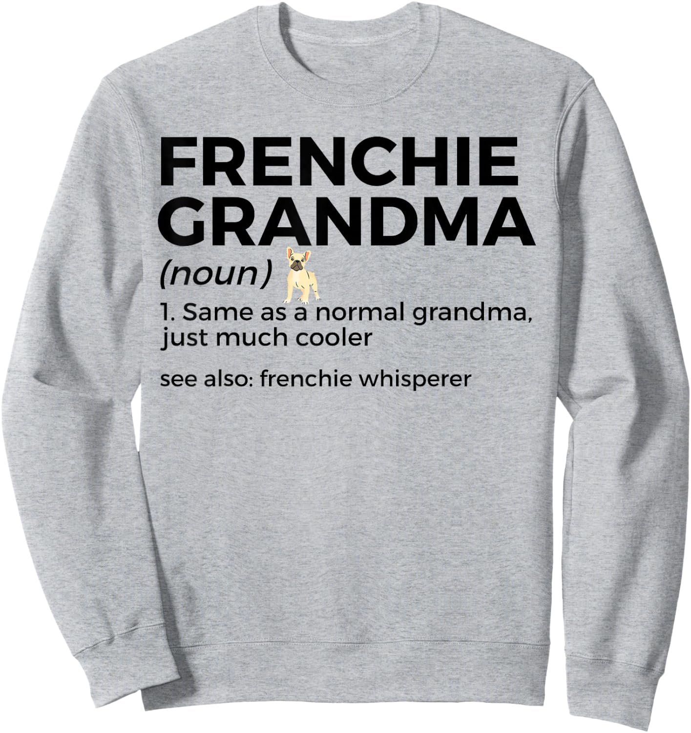 Frenchie Grandma Definition Funny French Bulldog Sweatshirt - Sweatshirt | Ash