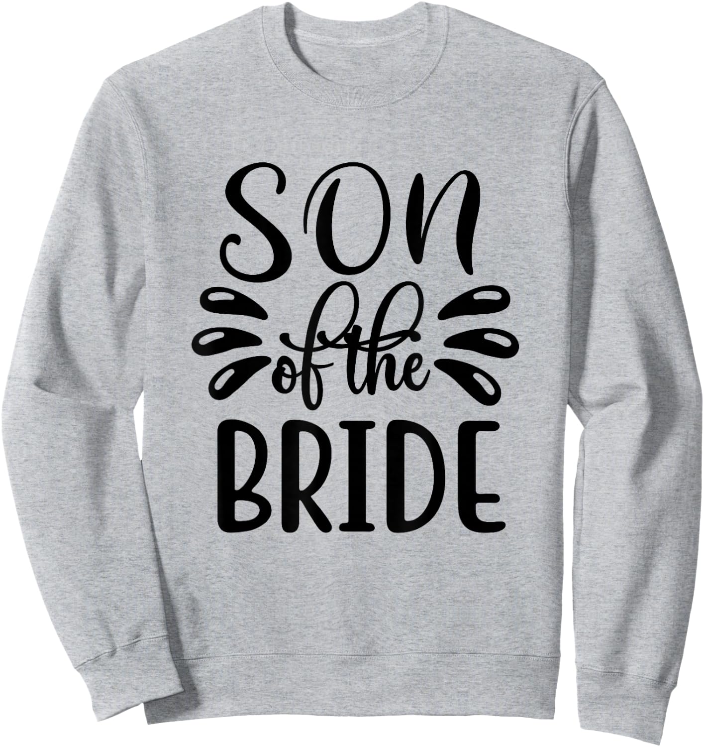 Son Of The Bride Wedding Marriage Love Family Sweatshirt - Sweatshirt | Ash