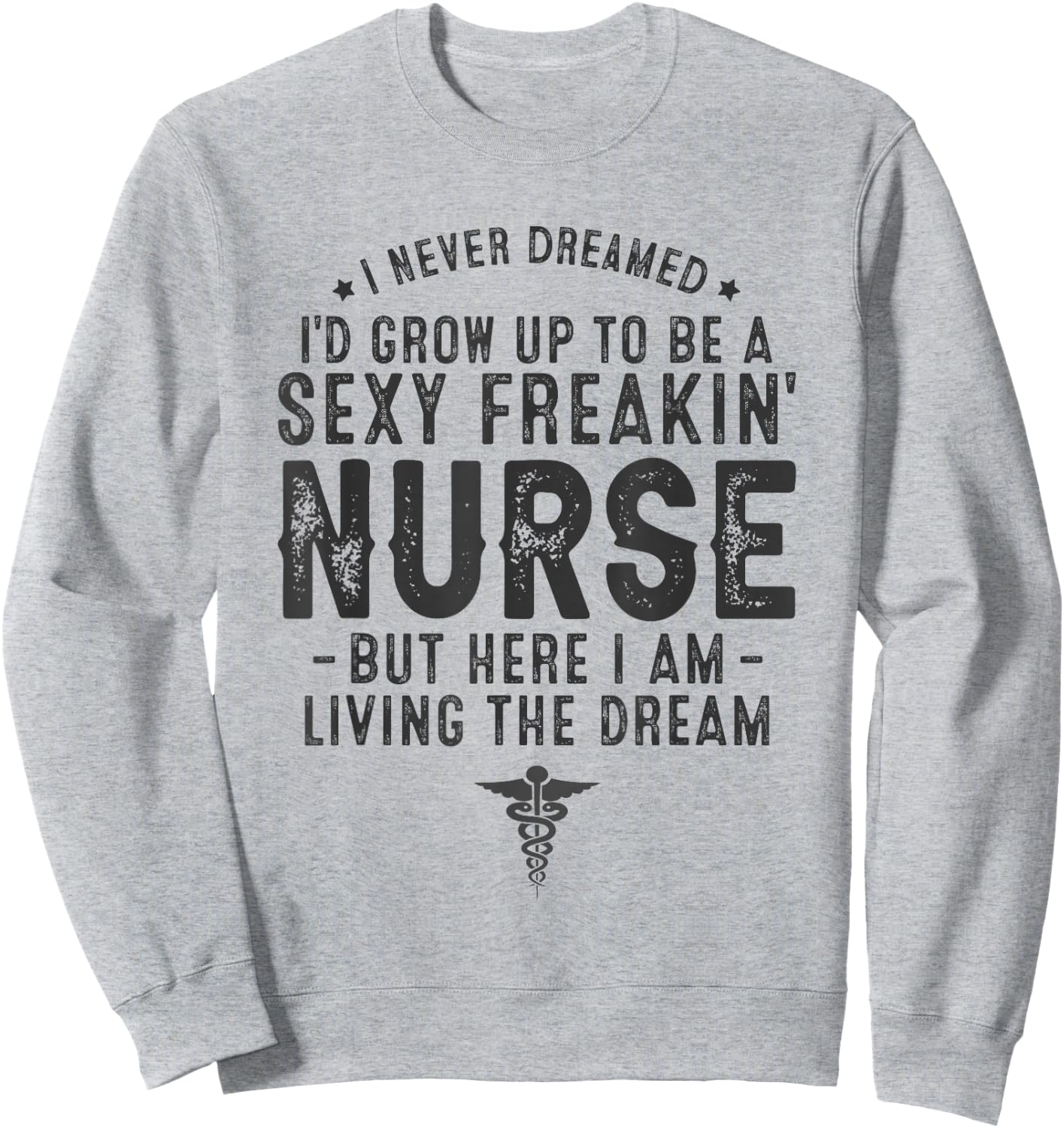 RN Graduation Registered Nurse Life Sexy Nurse Funny Nurse Sweatshirt - Sweatshirt | Ash