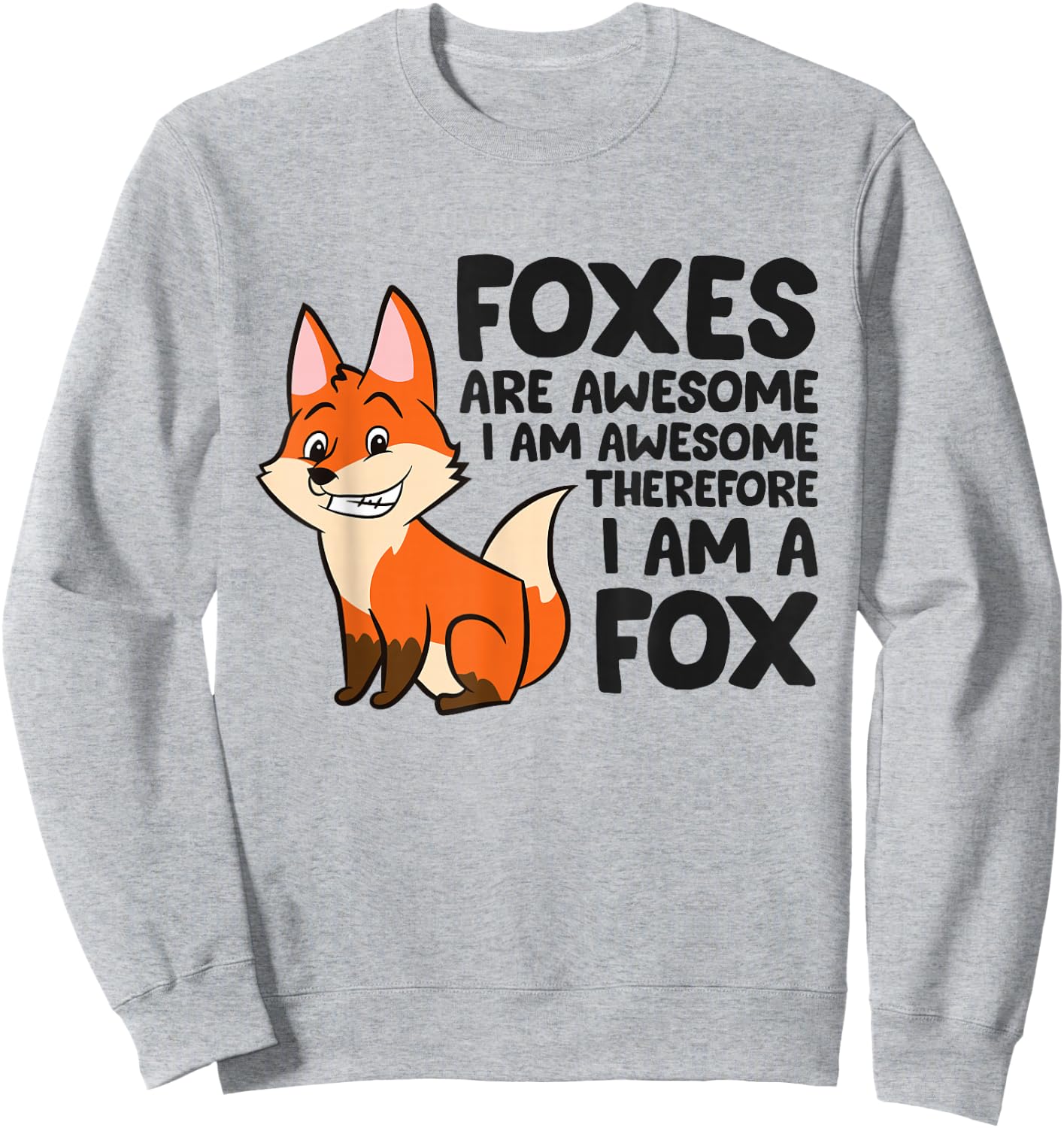 Foxes Are Awesome I'm Awesome Therefore I'm A Fox Sweatshirt - Sweatshirt | Ash