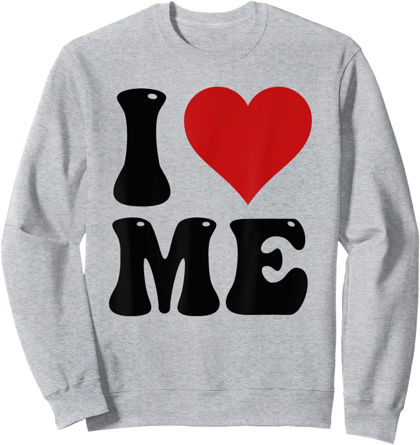 I Love Me Shirt I Red Heart Me I Love Me Myself and I Funny Sweatshirt - Sweatshirt | Ash