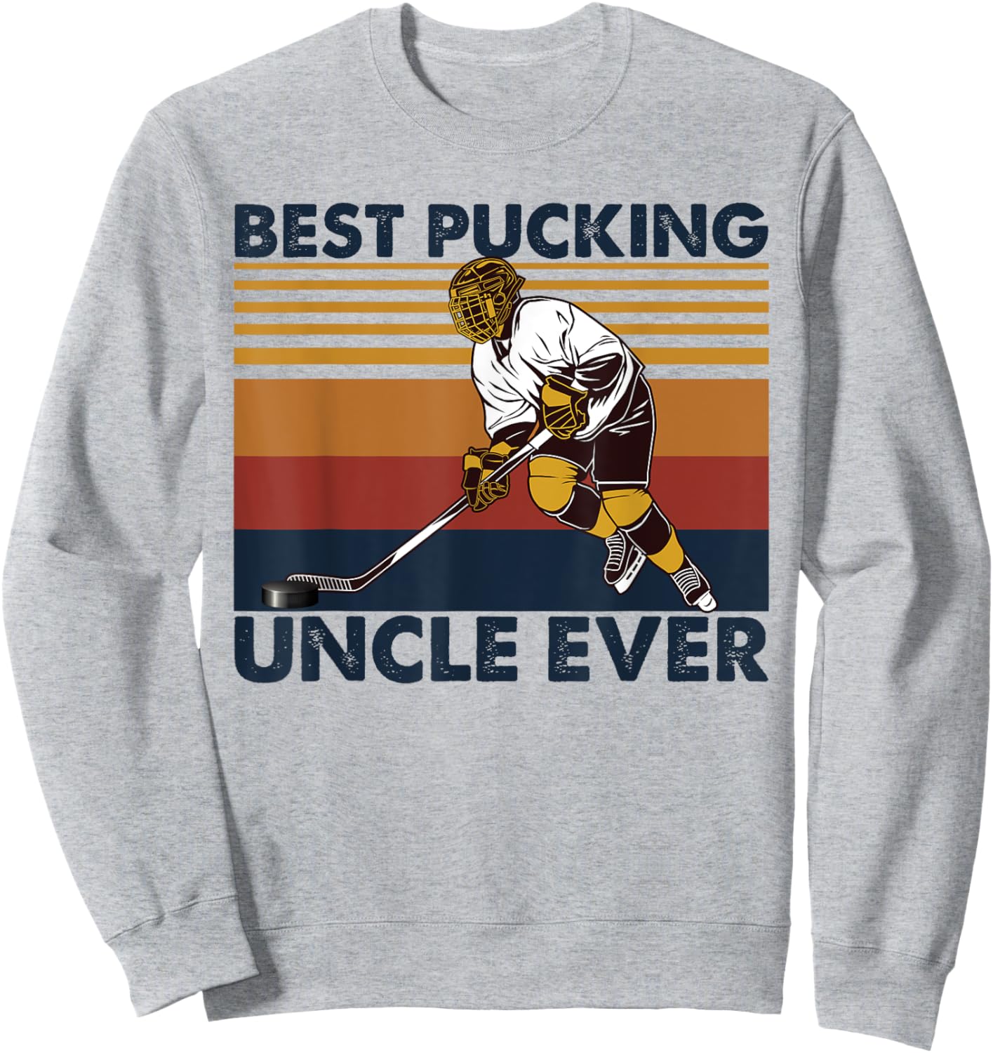 Best Pucking Uncle Ever Funny Hockey Uncle Saying Sweatshirt - Sweatshirt | Ash