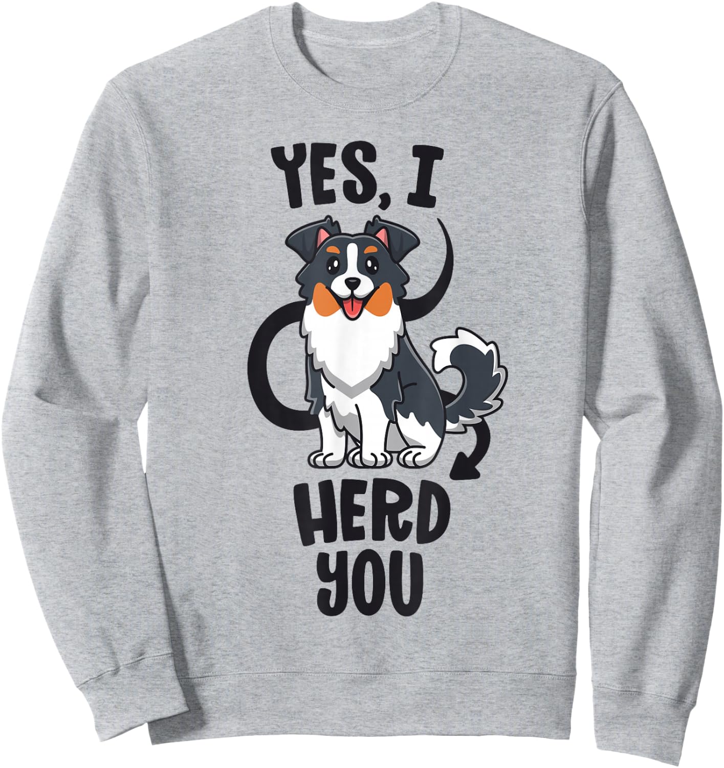 Funny Australian Shepherd Mom Gifts Aussie Yes I Herd You Sweatshirt - Sweatshirt | Ash