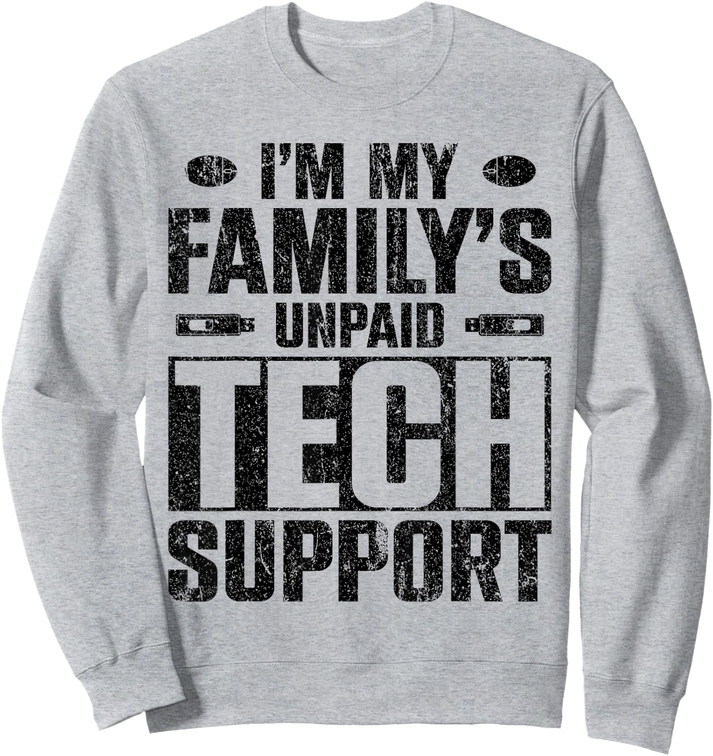 I'm My Family's Unpaid Tech Support Sweatshirt - Sweatshirt | Ash
