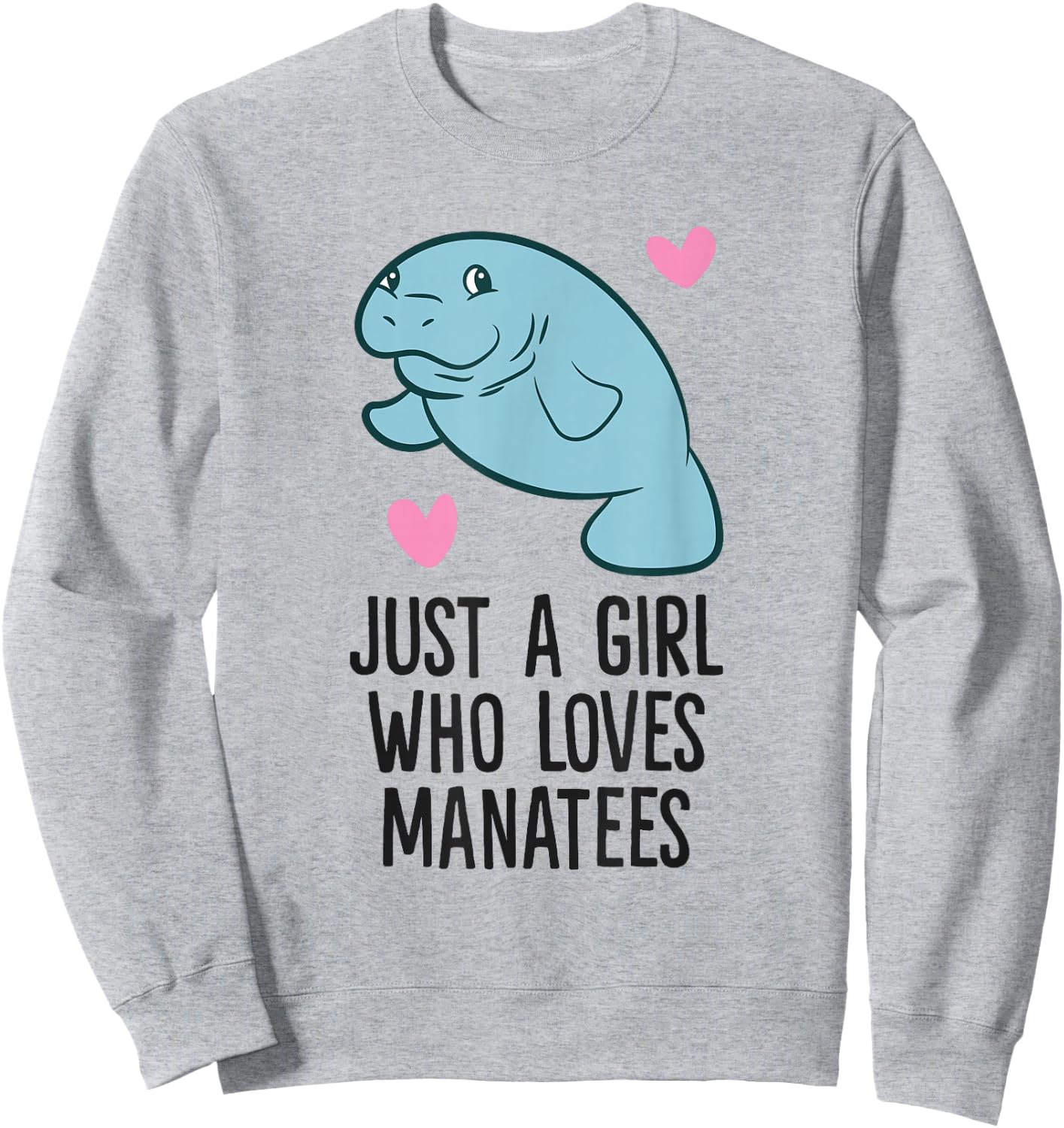 Just a Girl Who Loves Manatees Sweatshirt - Sweatshirt | Ash
