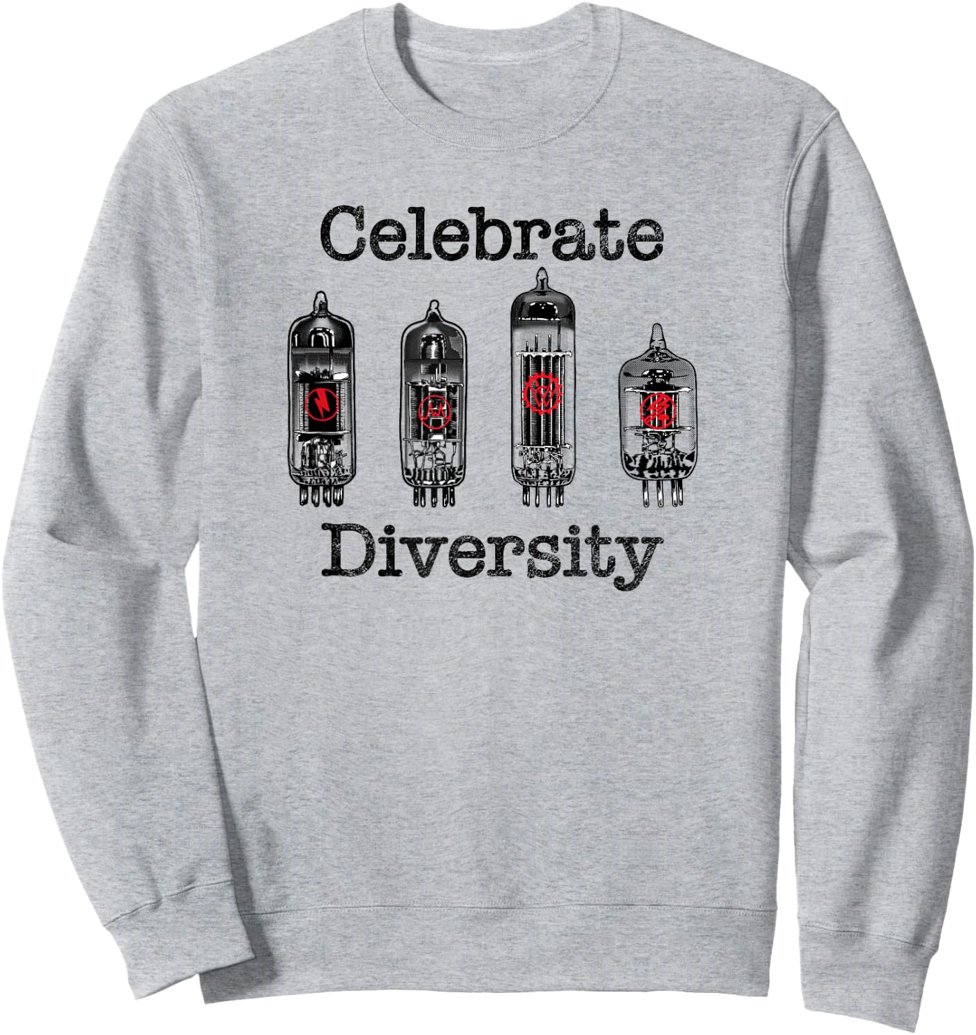 Celebrate Diversity, Funny Vacuum Tube, Valve Amplifier Sweatshirt - Sweatshirt | Ash