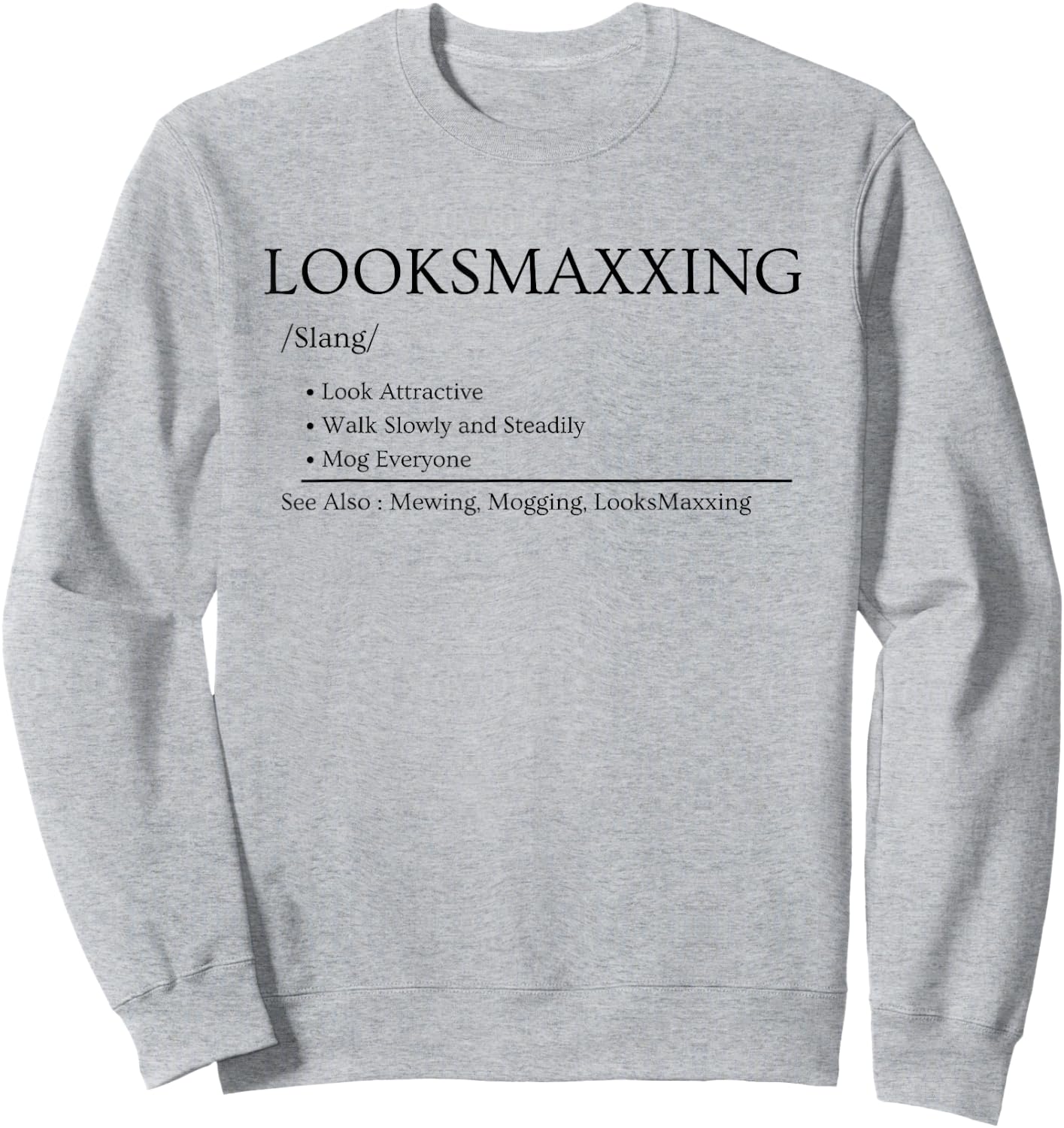 Looksmaxxing Definition Funny Mogging Meme Sweatshirt - Sweatshirt | Ash