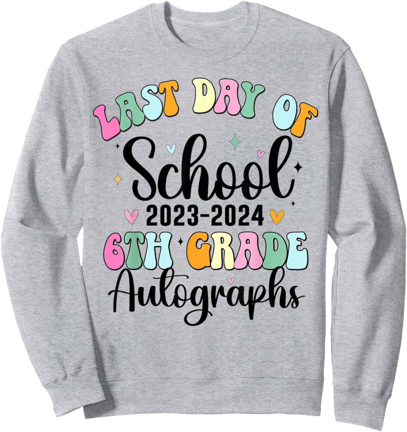 2024 Last Day of School Autograph 6th Grade Graduation Party Sweatshirt - Sweatshirt | Ash