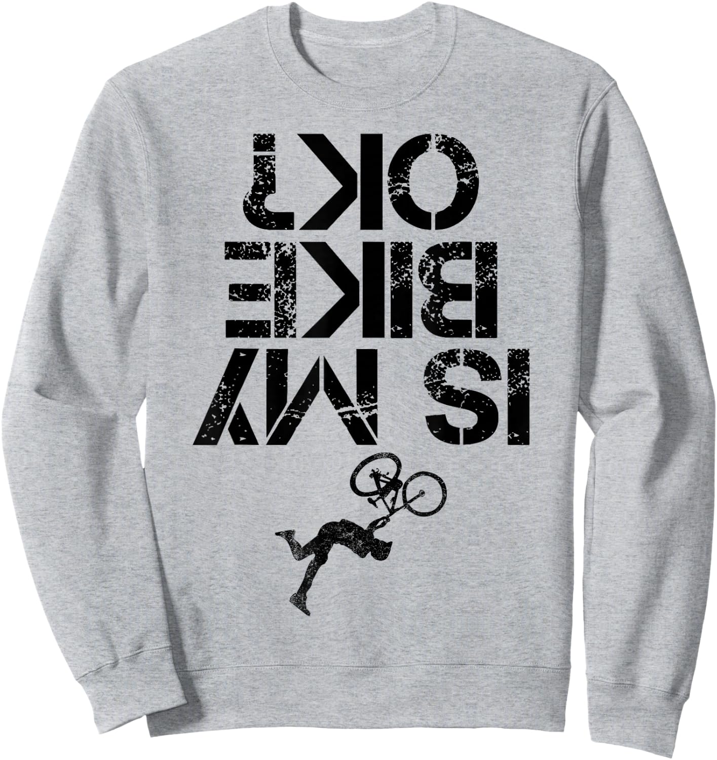 Is My Mountain Bike OK Funny Mountain Biking Biker Cycling Sweatshirt - Sweatshirt | Ash