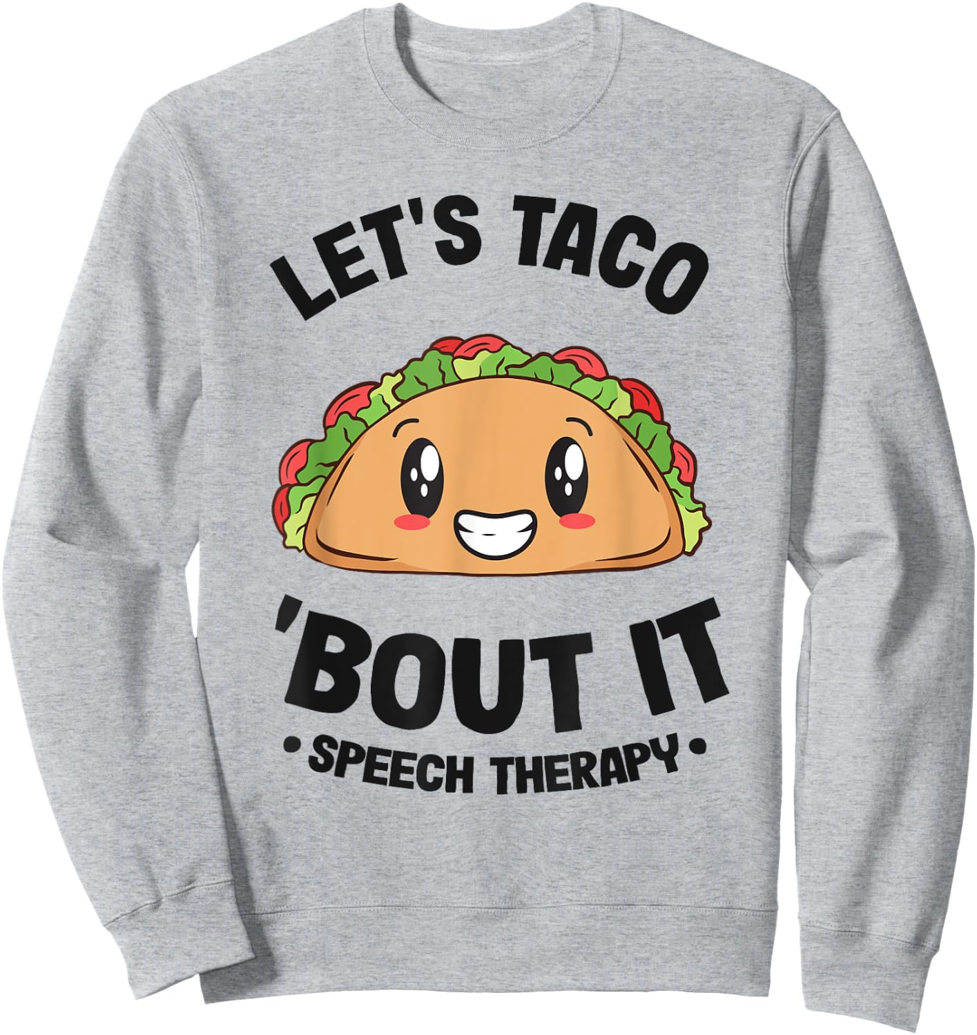 Let's Taco 'Bout It SLP Speech Language Pathologist Sweatshirt - Sweatshirt | Ash