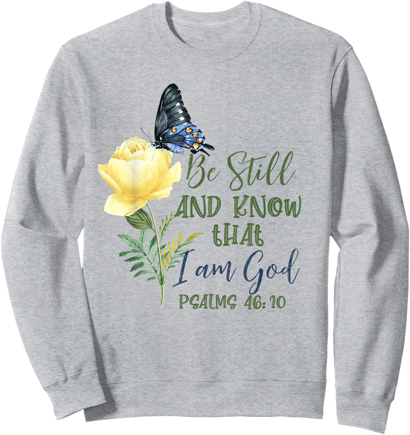 Christian Bible Verse Psalm 46:10 Flower Butterfly Sweatshirt - Sweatshirt | Ash